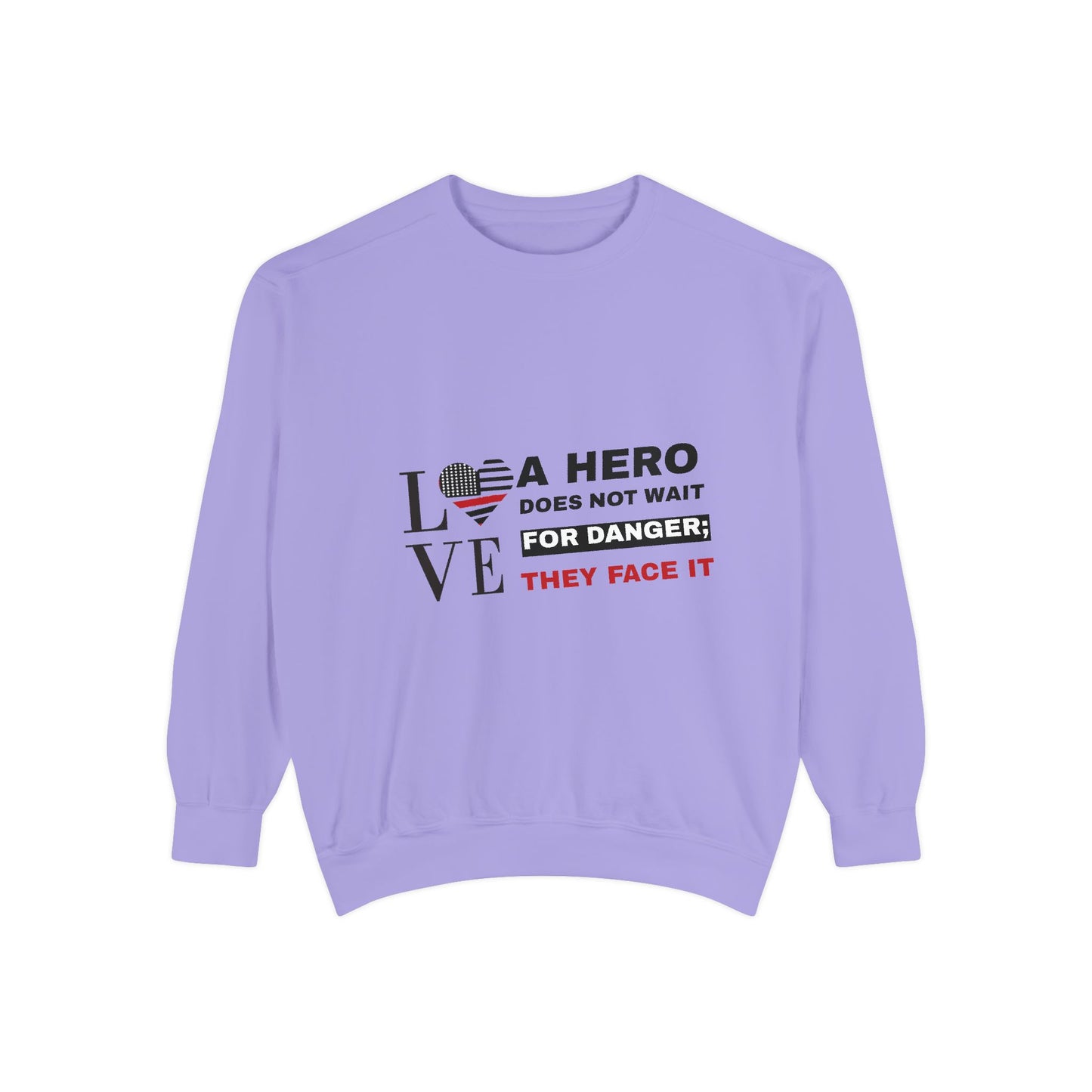 Firefighter Unisex Garment-Dyed Sweatshirt – A hero does not wait for danger; they face it