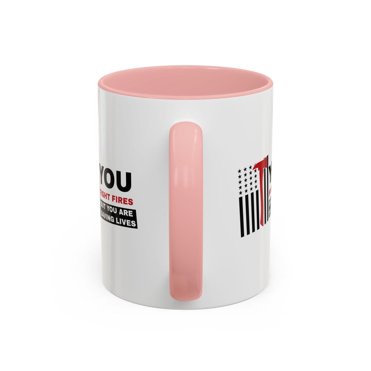Firefighter Accent Coffee Mug – You fight fires, but you are saving lives