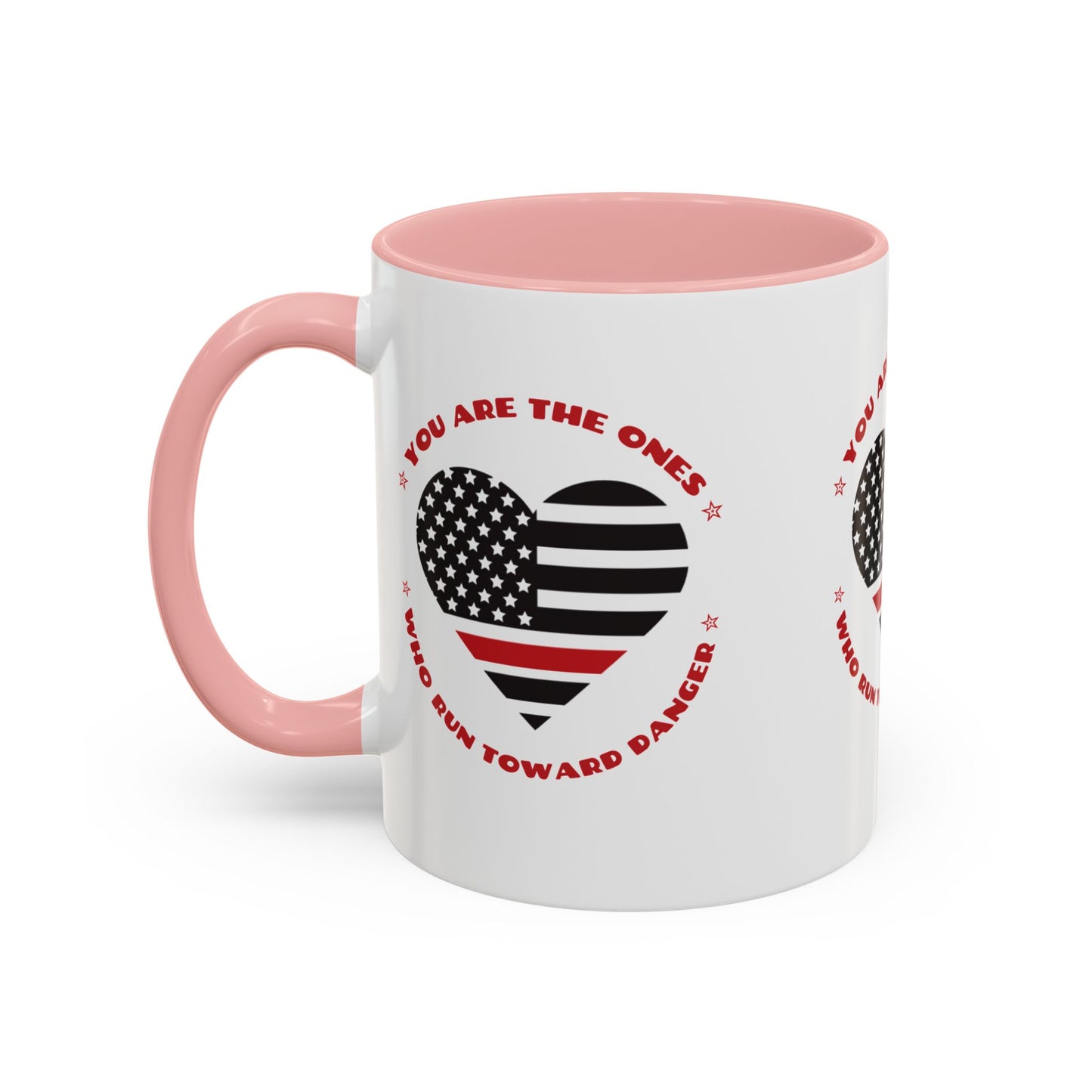 Firefighter Accent Coffee Mug – You are the ones who run toward danger