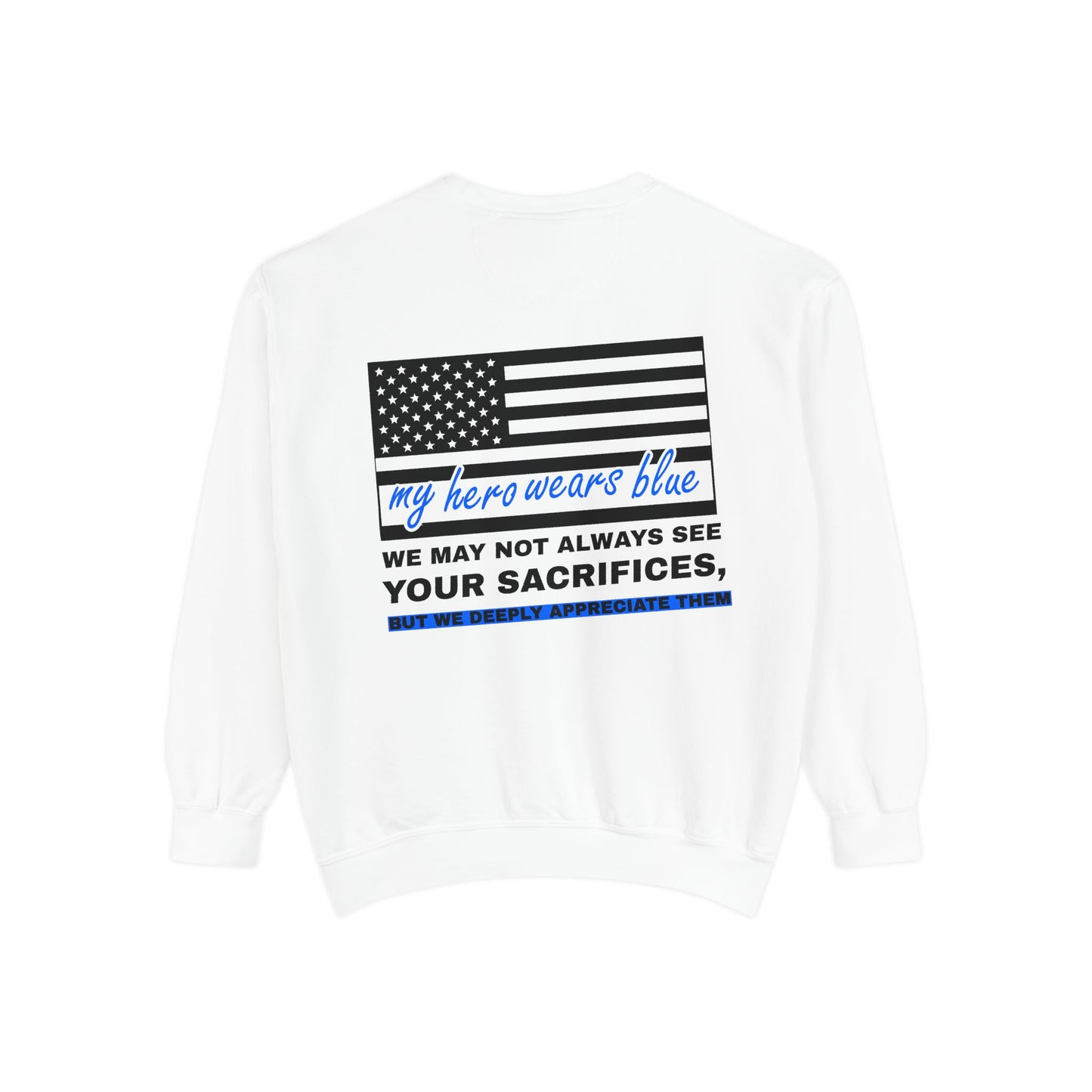 Police Unisex Garment-Dyed Sweatshirt – We may not always see your sacrifices, but we deeply appreciate them