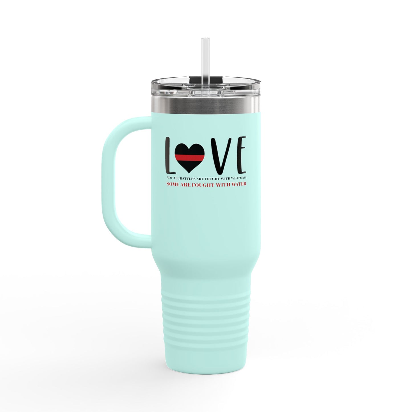 Firefighter Insulated Travel Mug, 40oz – Not all battles are fought with weapons; some are fought with water