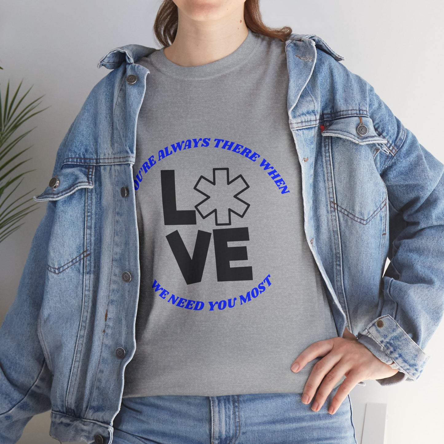 Appreciation T-Shirt - "You're Always There When We Need You Most"