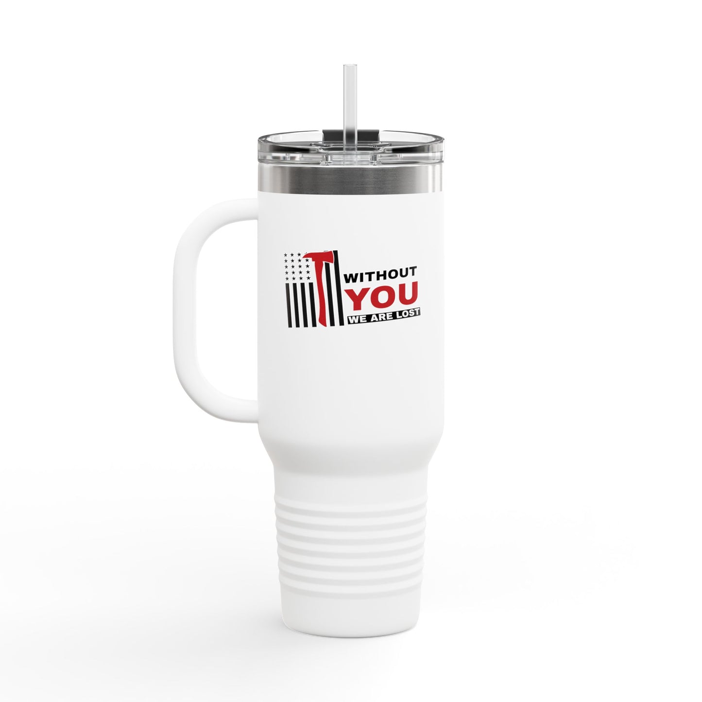 Firefighter Insulated Travel Mug, 40oz – Without you, we are lost