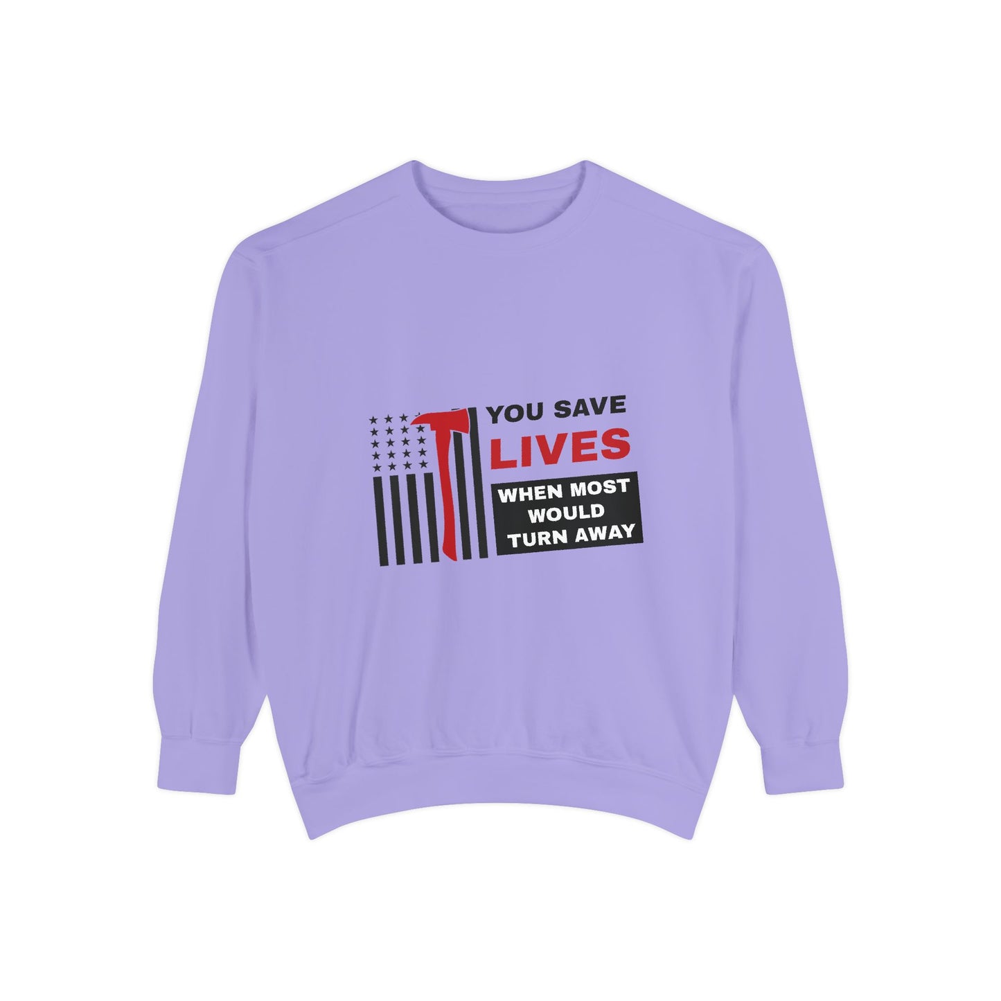 Firefighter Unisex Garment-Dyed Sweatshirt – You save lives when most would turn away