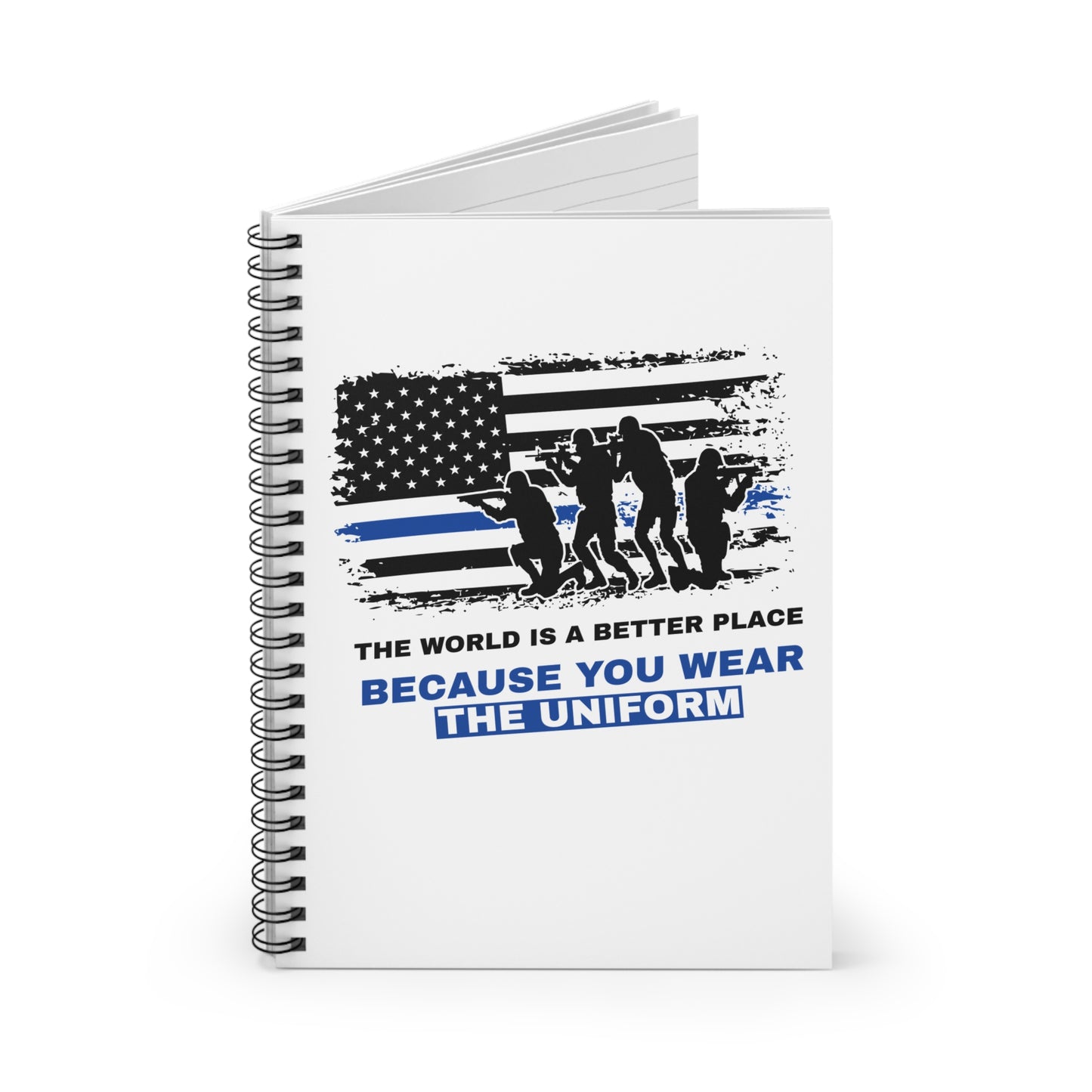 Police Spiral Notebook – The world is a better place because you wear the uniform