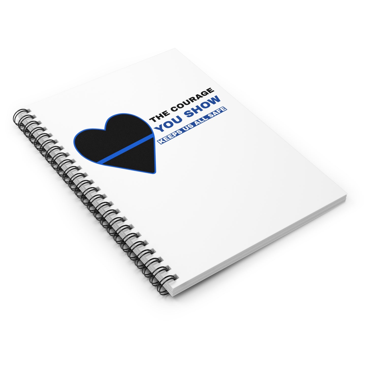 Police Spiral Notebook – The courage you show keeps us all safe