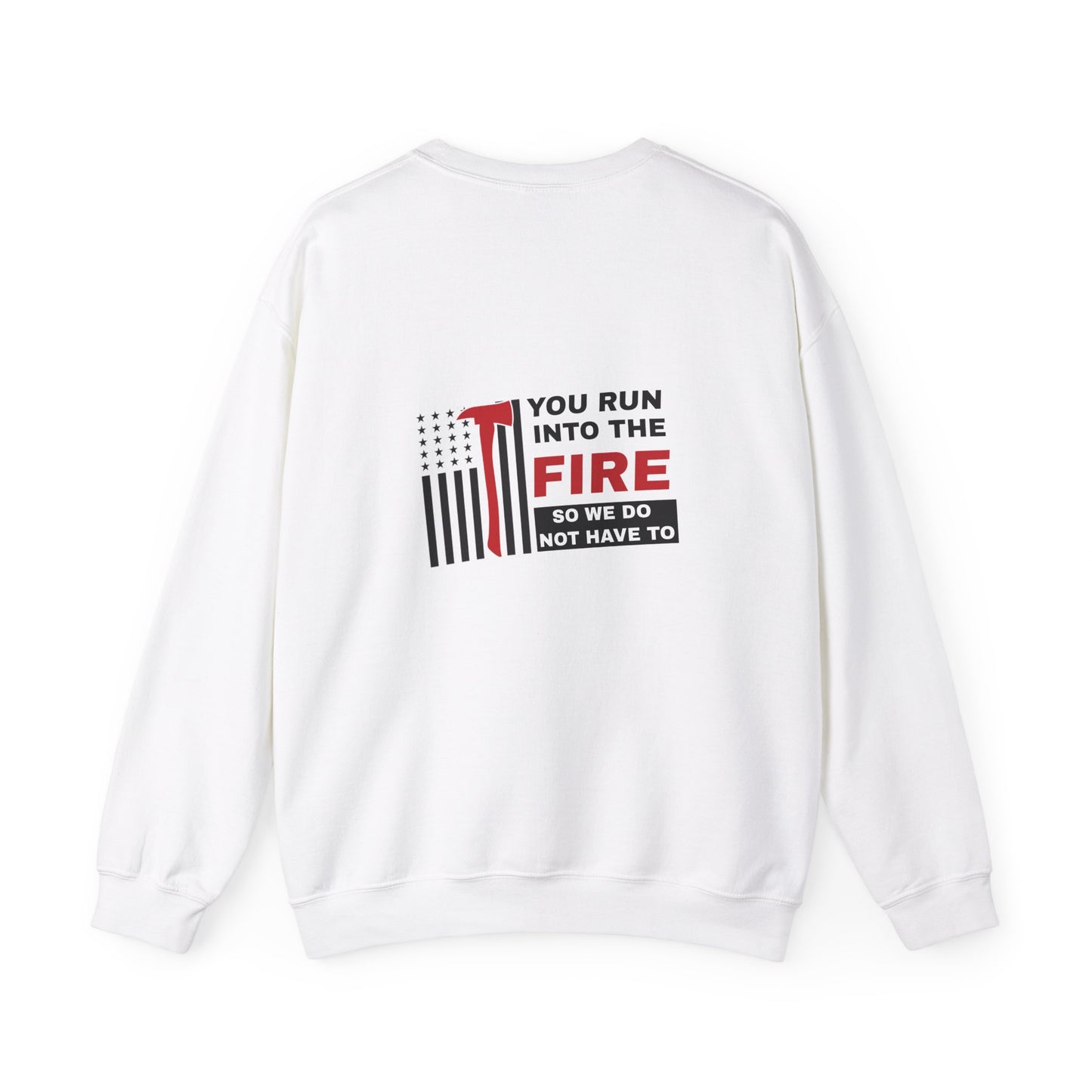 Firefighter Unisex Heavy Blend Crewneck Sweatshirt – You run into the fire, so we do not have to