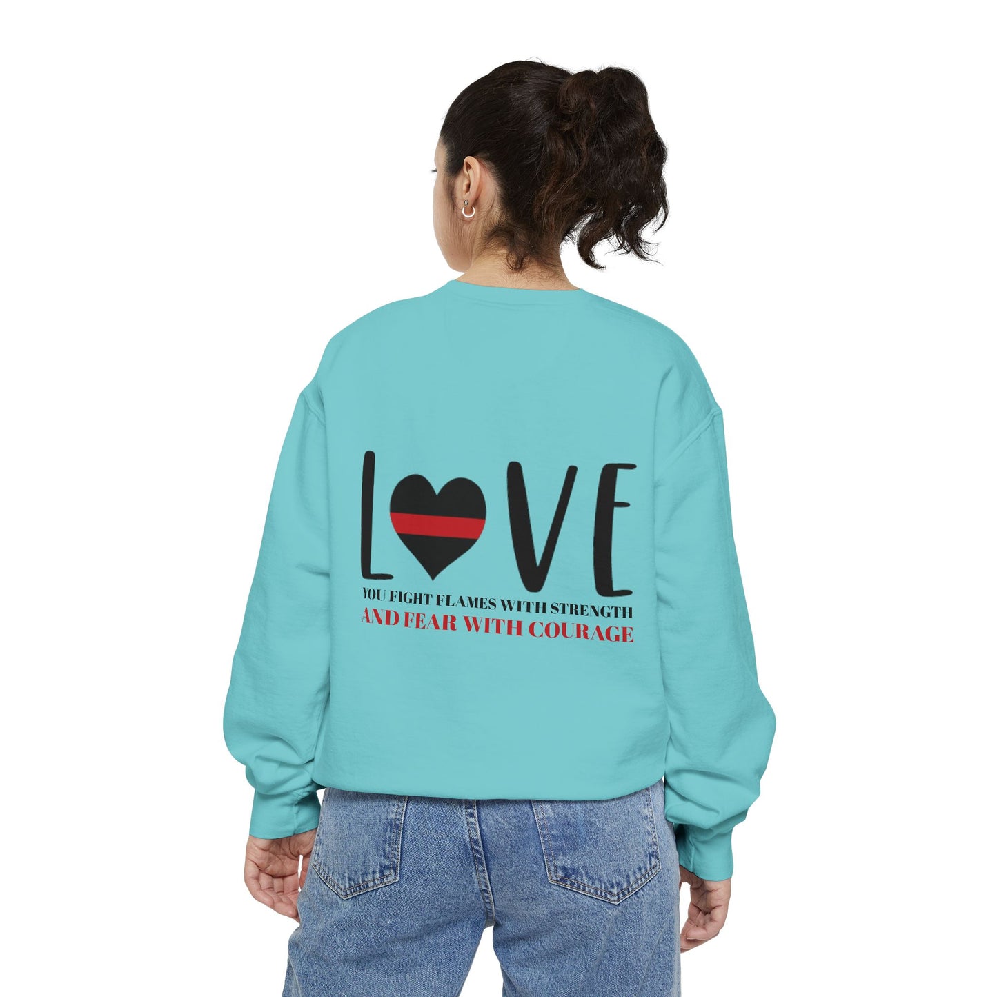 Firefighter Unisex Garment-Dyed Sweatshirt – You fight flames with strength and fear with courage