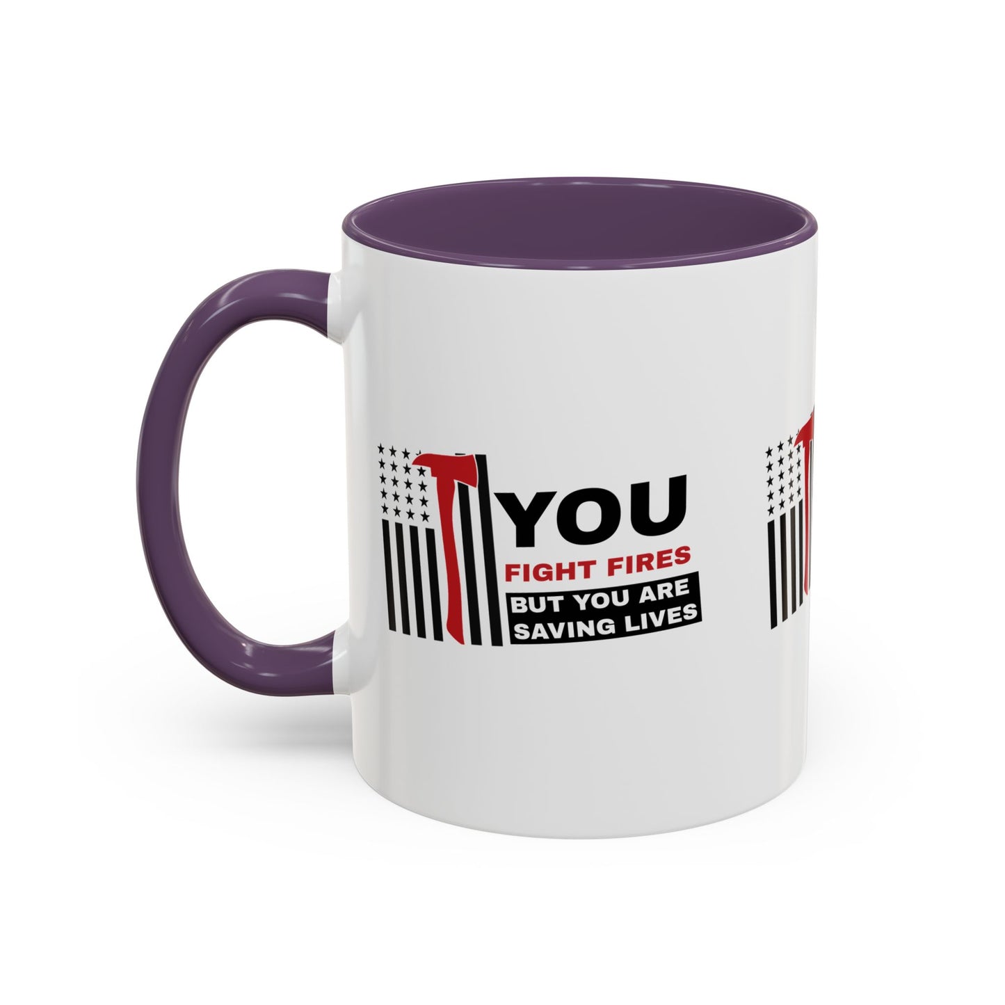 Firefighter Accent Coffee Mug – You fight fires, but you are saving lives