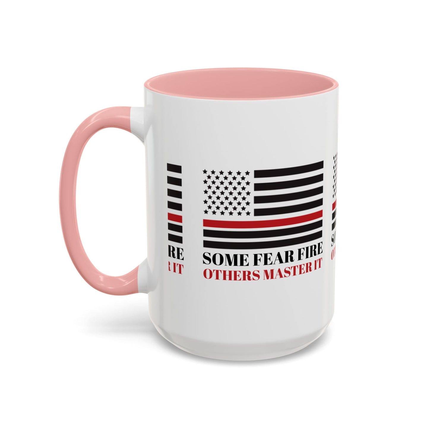 Firefighter Accent Coffee Mug – Some fear fire, others master it