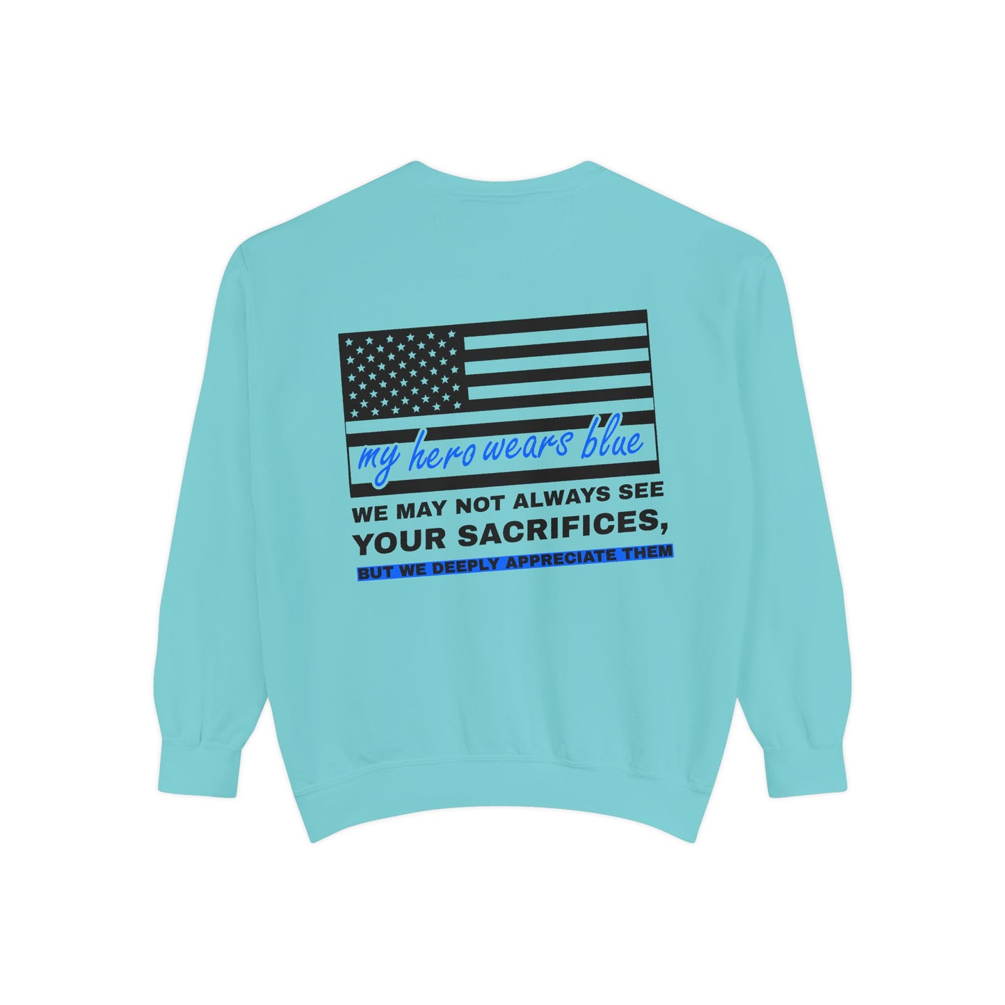 Police Unisex Garment-Dyed Sweatshirt – We may not always see your sacrifices, but we deeply appreciate them