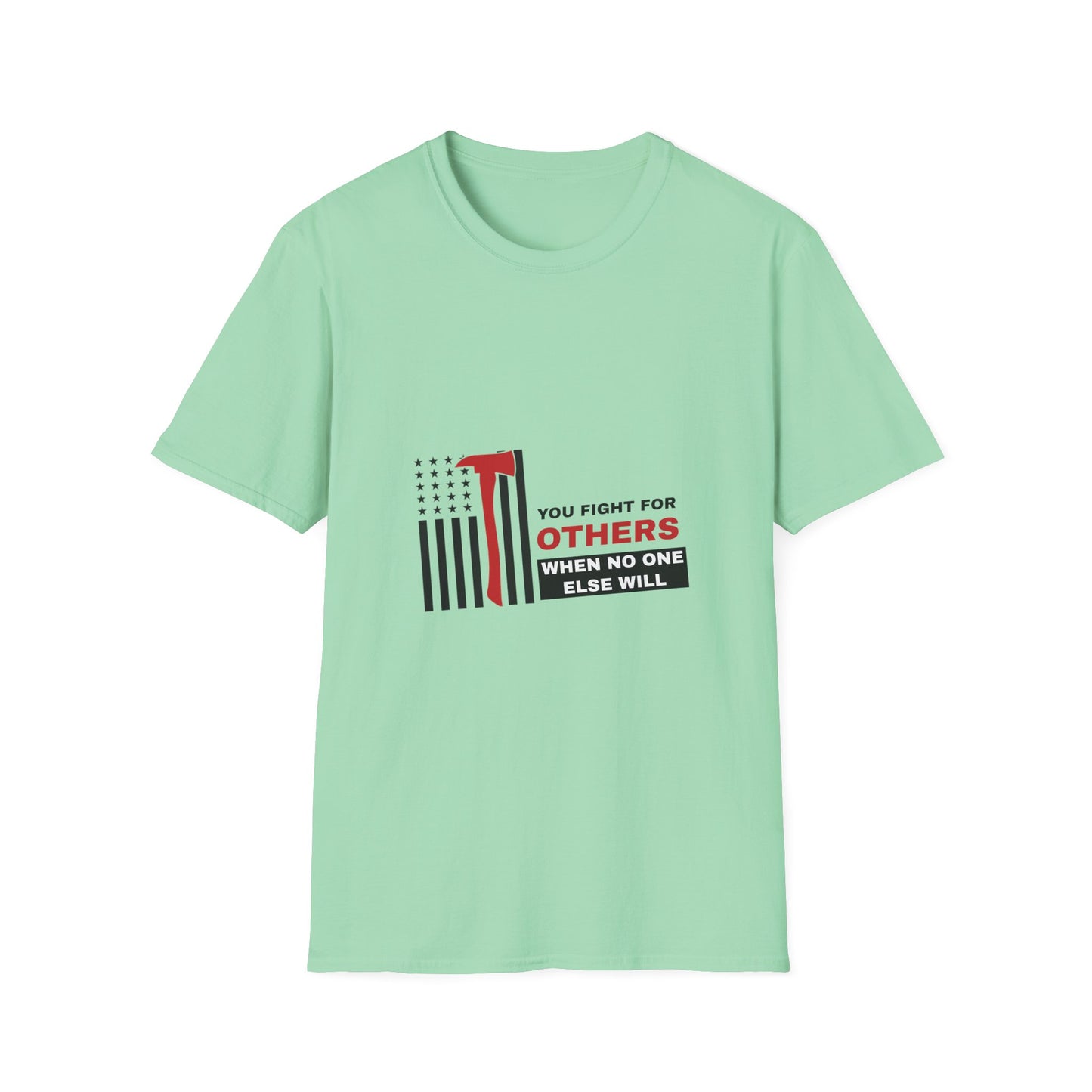 Firefighter Softstyle T-Shirt – You fight for others when no one else will