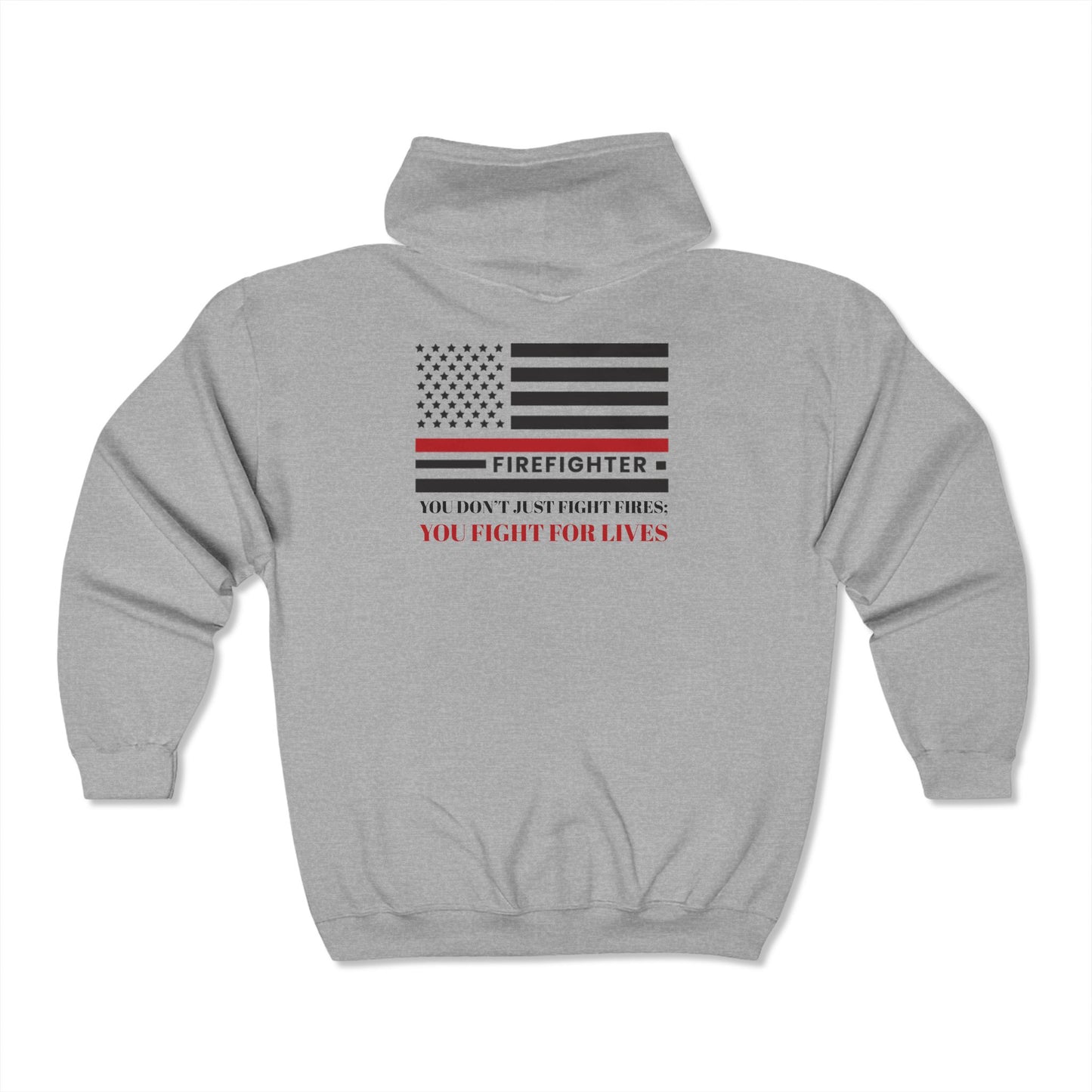Firefighter Unisex Full Zip Hooded Sweatshirt – You don’t just fight fires; you fight for lives