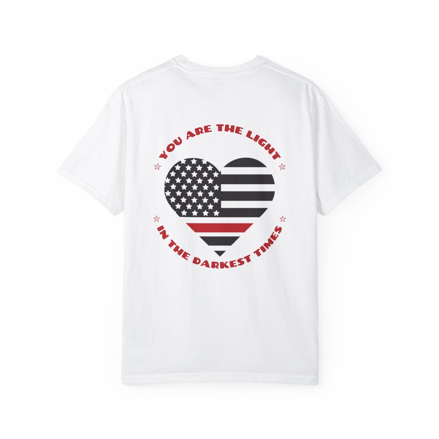 Firefighter Unisex Garment-Dyed T-Shirt – You are the light in the darkest times