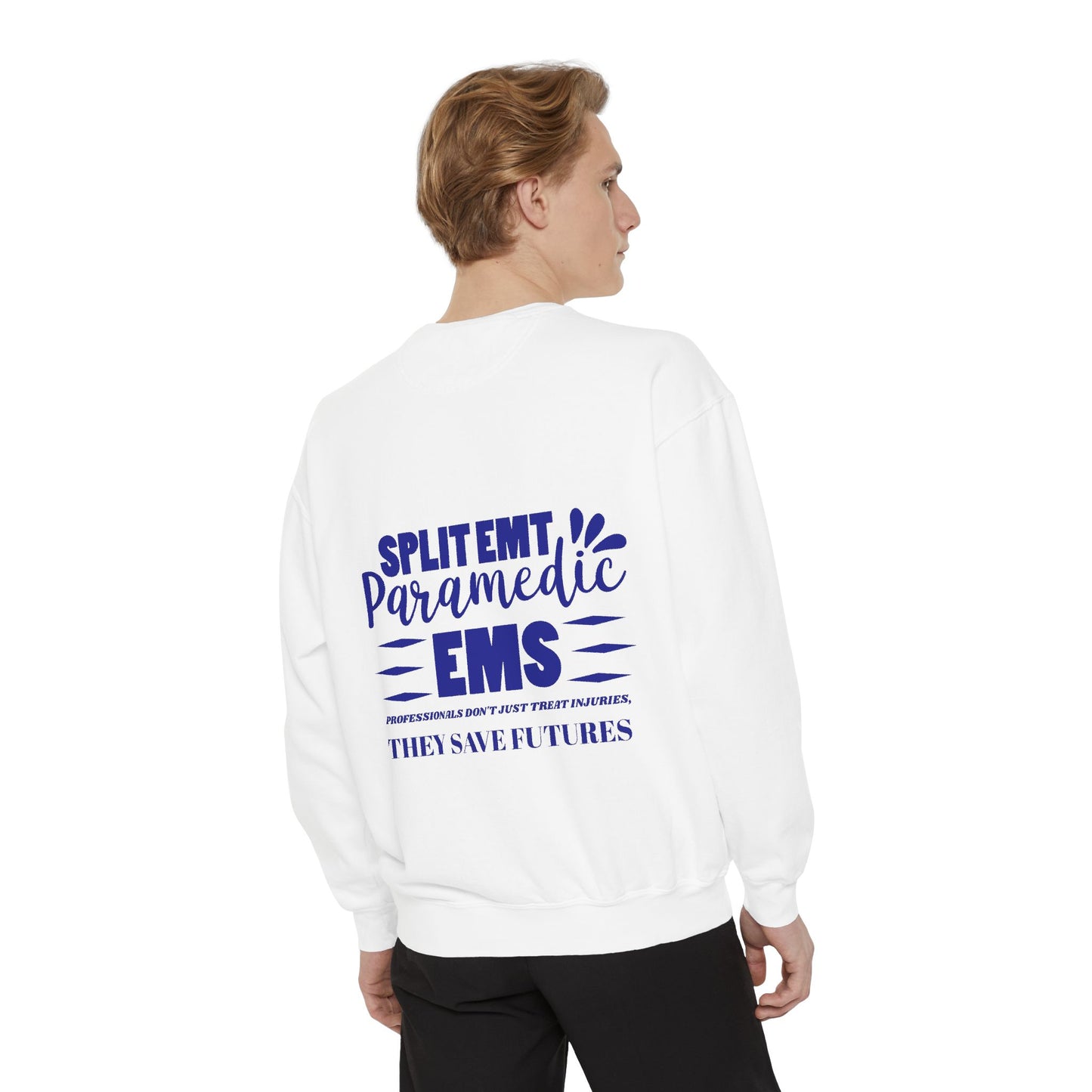 EMS Unisex Garment-Dyed Sweatshirt –EMS professionals don't just treat injuries, they save futures