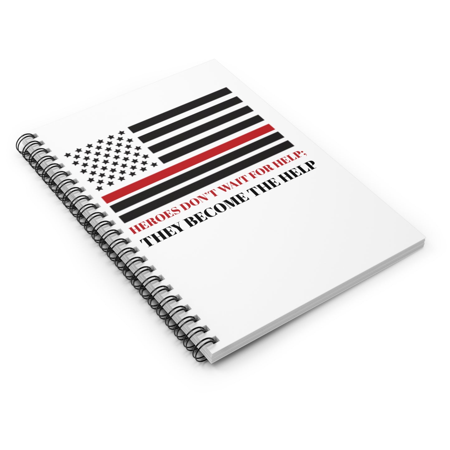 Firefighter Spiral Notebook – Heroes don’t wait for help; they become the help