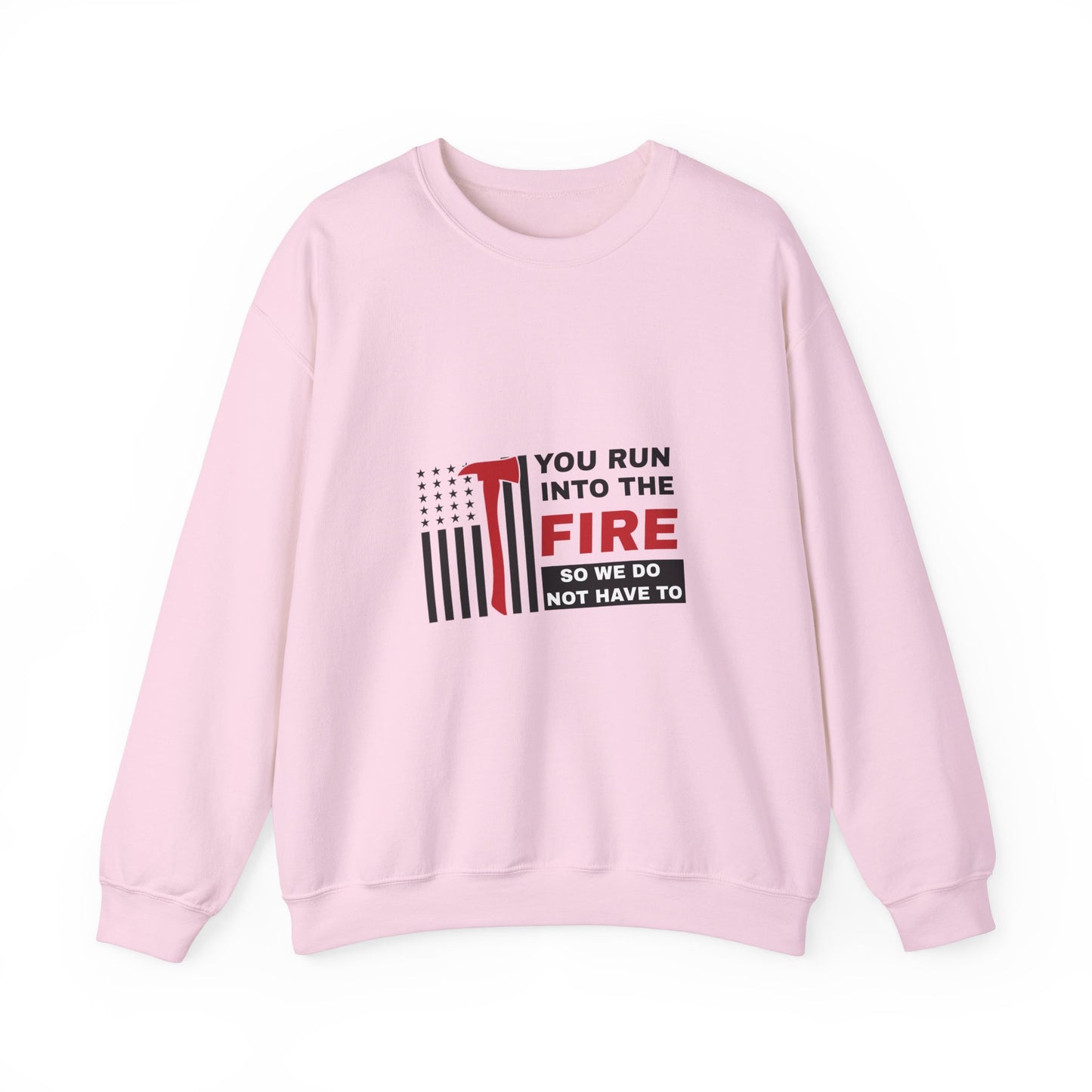 Firefighter Unisex Heavy Blend Crewneck Sweatshirt – You run into the fire, so we do not have to