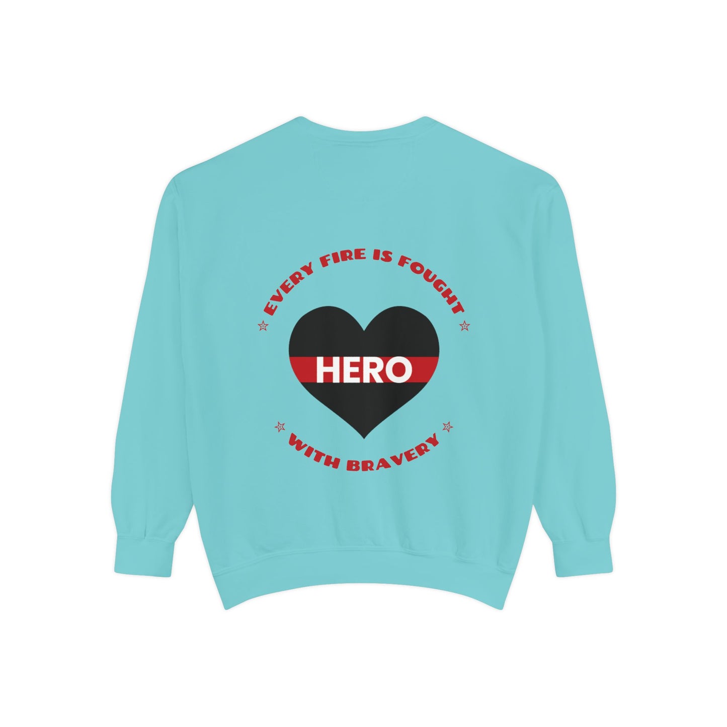 Firefighter Unisex Garment-Dyed Sweatshirt – Every fire is fought with bravery