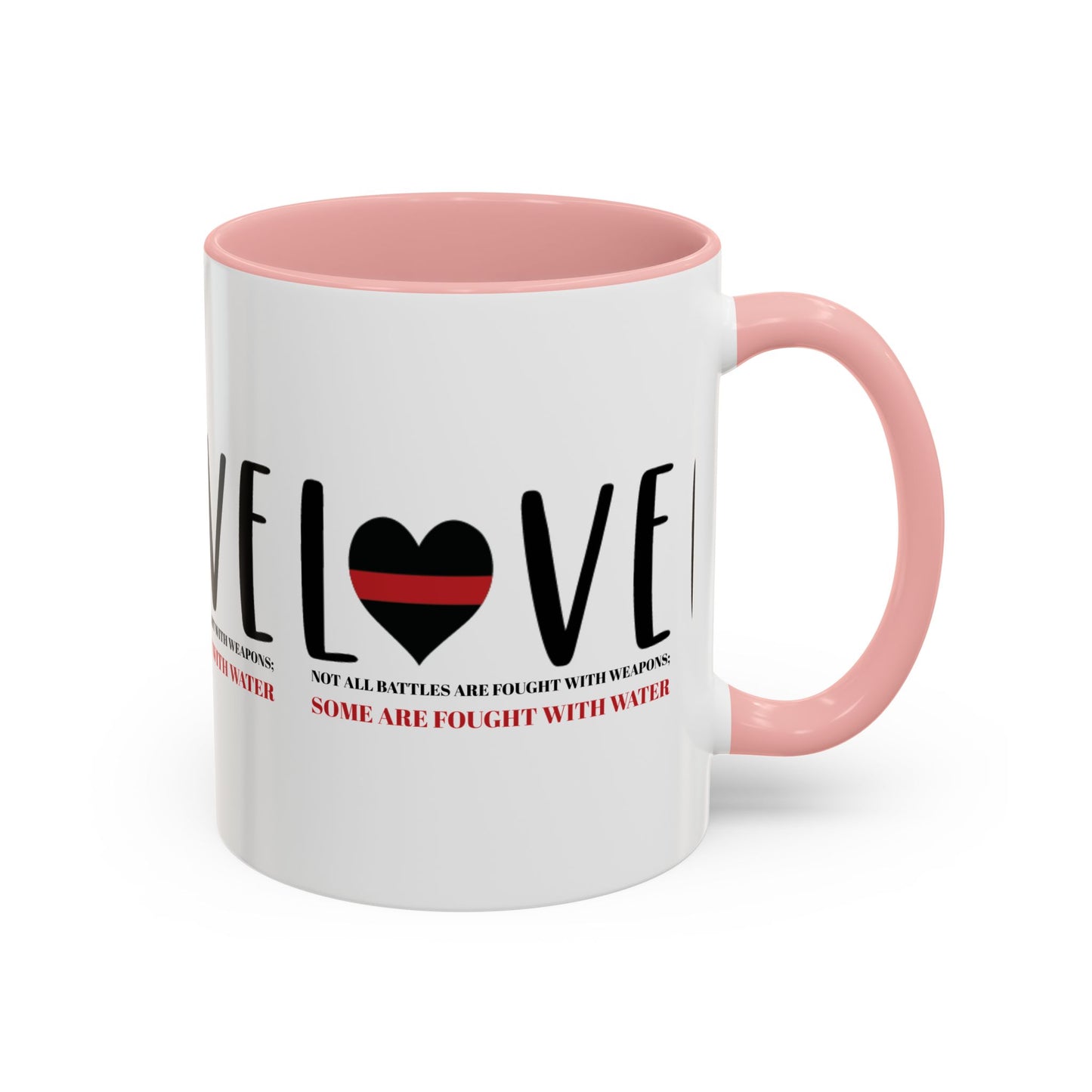 Firefighter Accent Coffee Mug – Not all battles are fought with weapons; some are fought with water