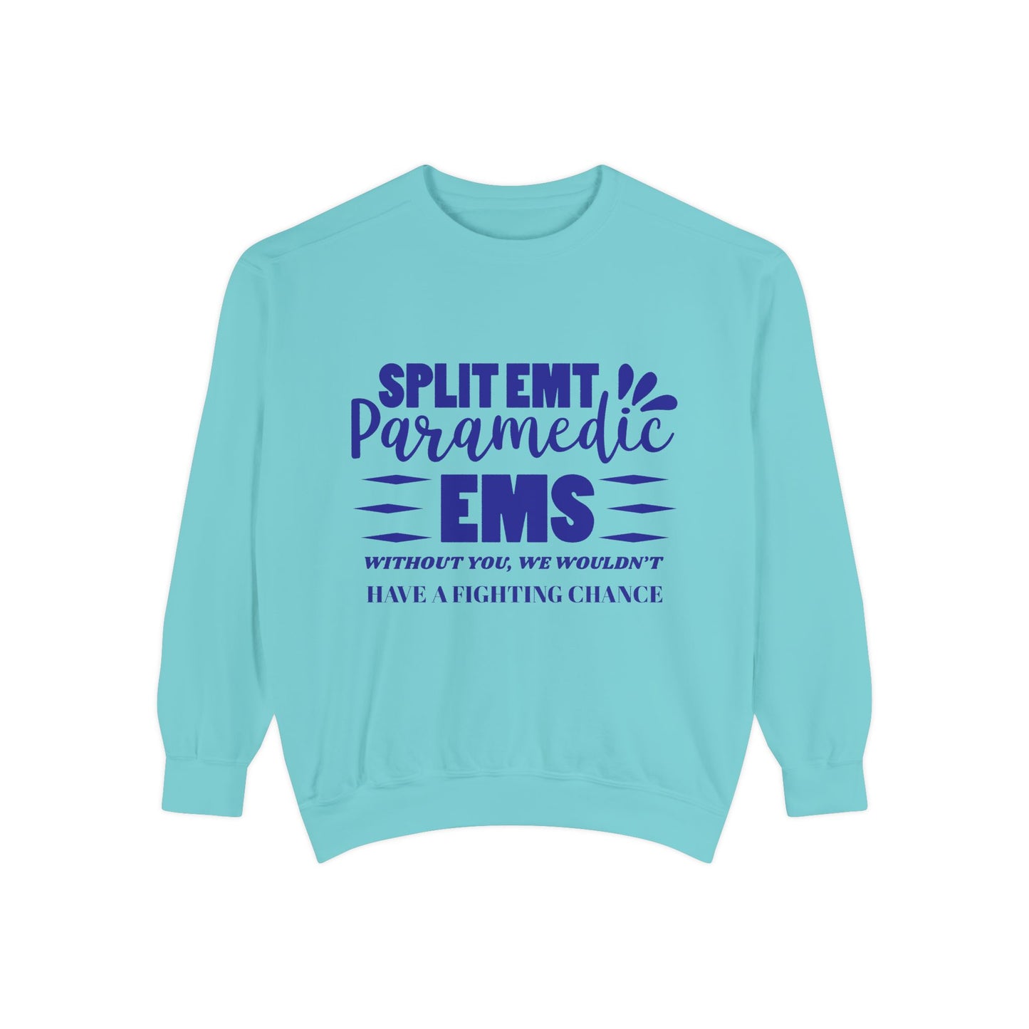 EMS Unisex Garment-Dyed Sweatshirt –Without you, we wouldn’t have a fighting chance