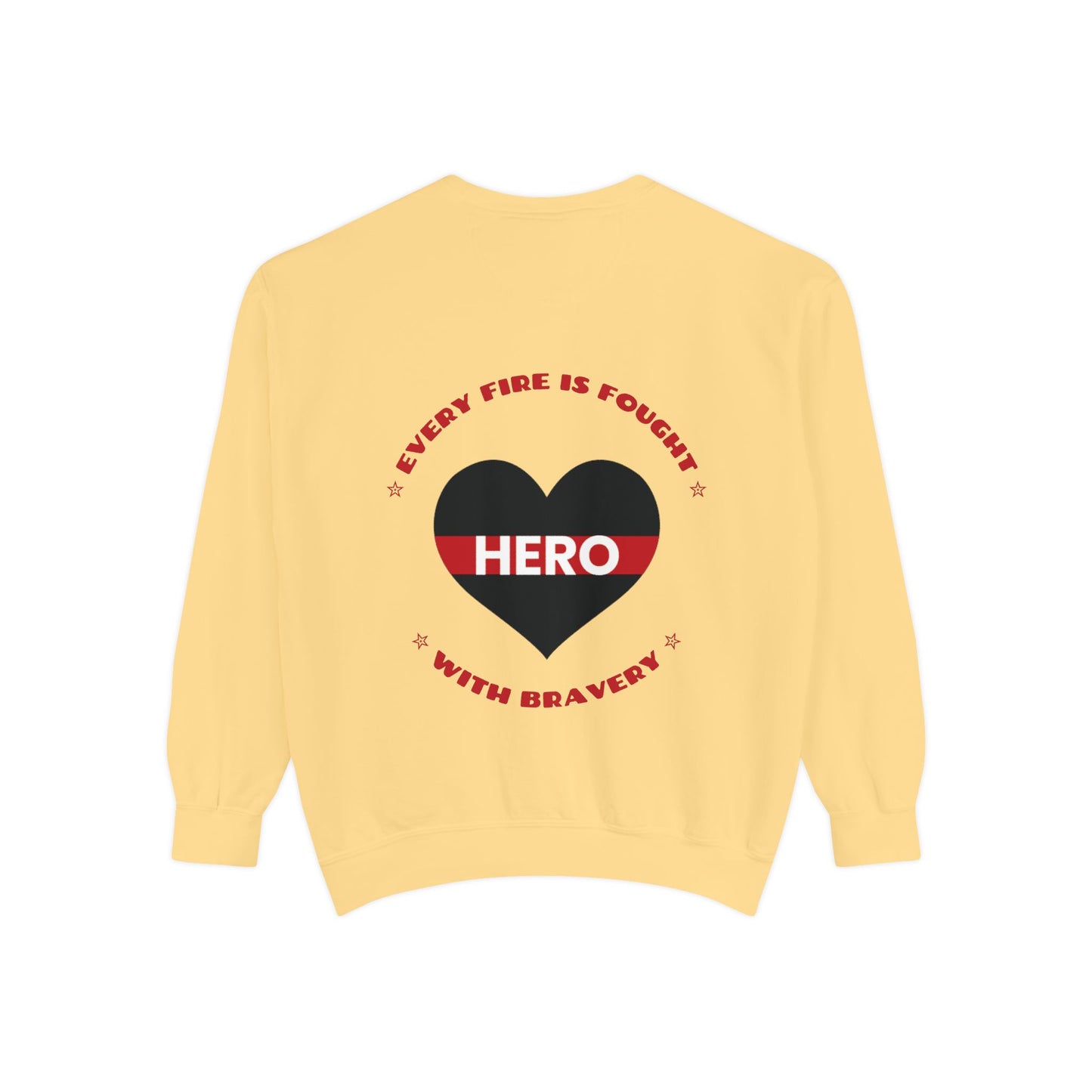 Firefighter Unisex Garment-Dyed Sweatshirt – Every fire is fought with bravery