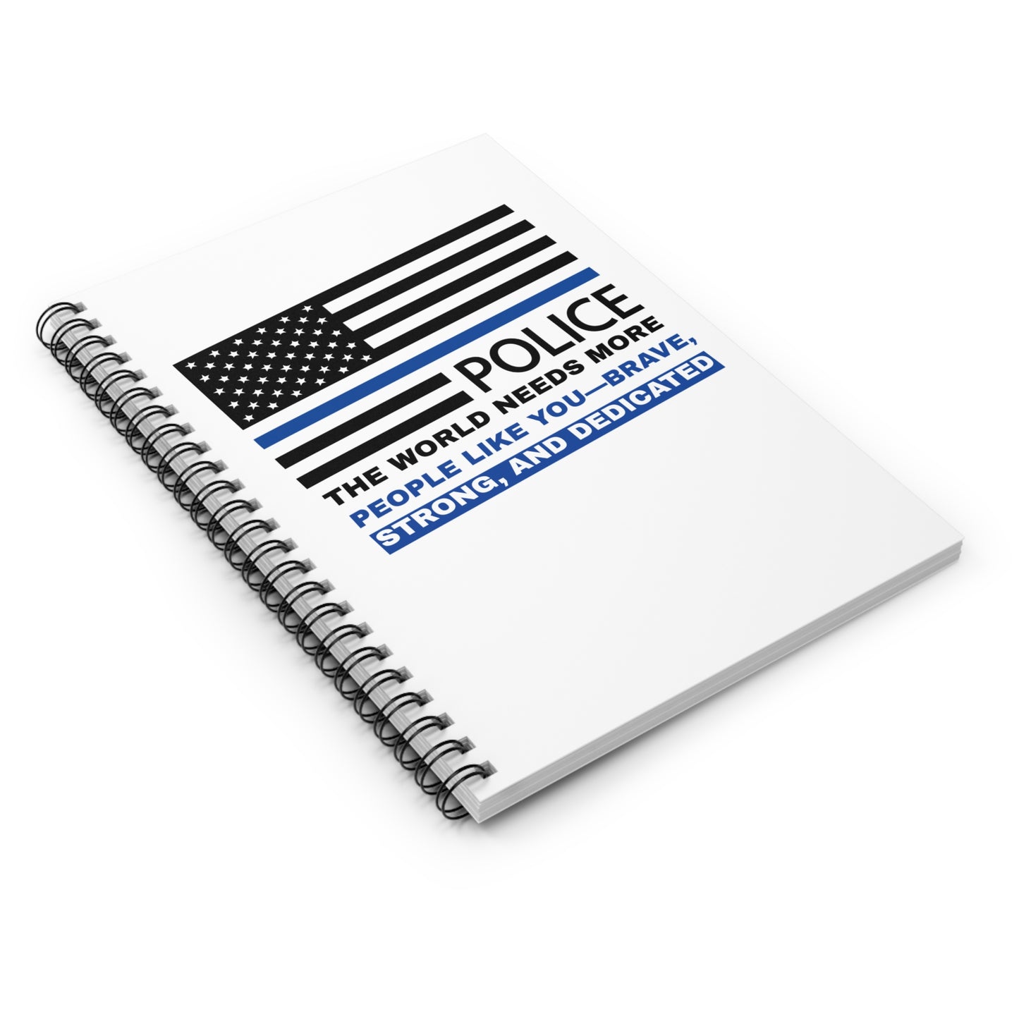 Police Spiral Notebook – The world needs more people like you—brave, strong, and dedicated
