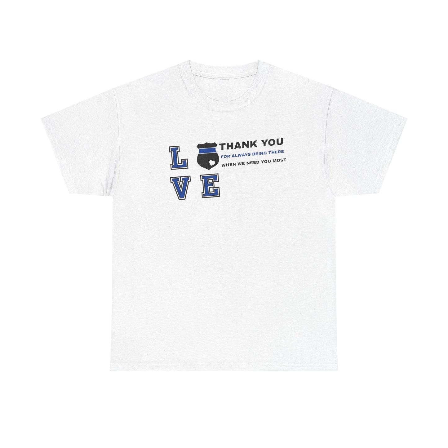 Police Heavy Cotton Tee – Thank you for always being there when we need you most