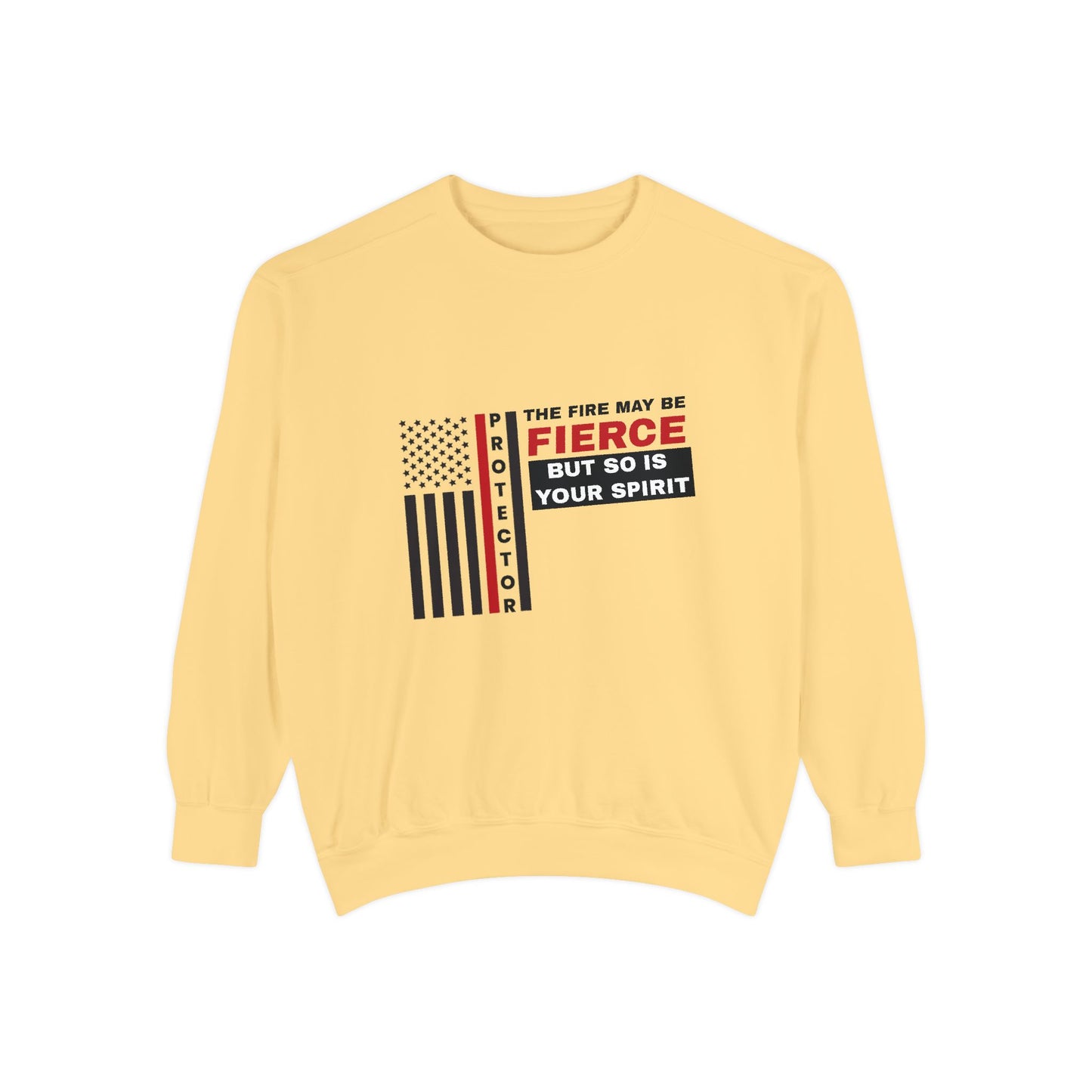 Firefighter Unisex Garment-Dyed Sweatshirt – The fire may be fierce, but so is your spirit