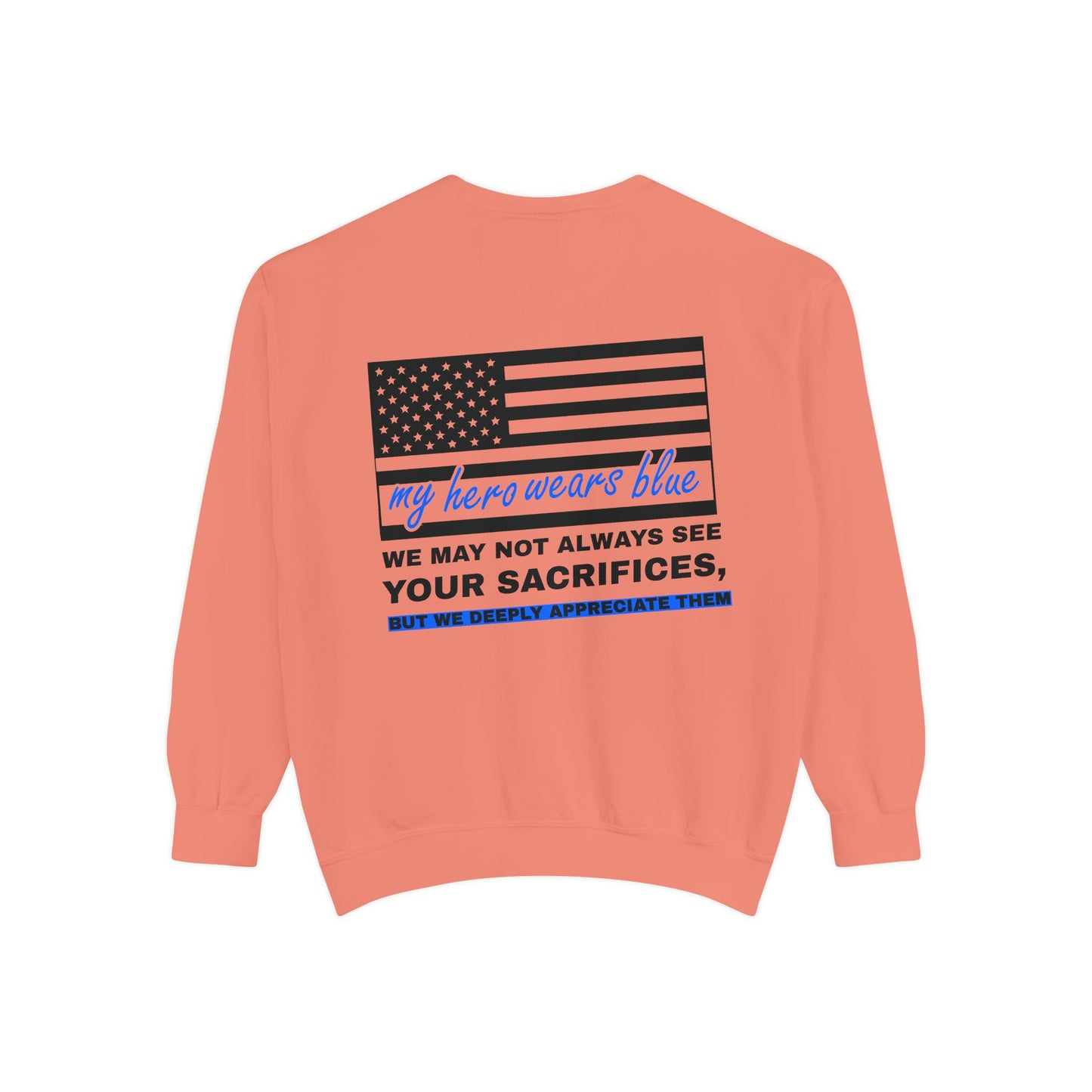 Police Unisex Garment-Dyed Sweatshirt – We may not always see your sacrifices, but we deeply appreciate them