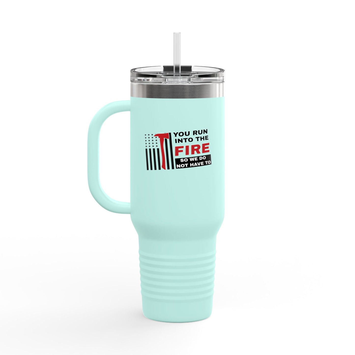 Firefighter Insulated Travel Mug, 40oz – You run into the fire, so we do not have to