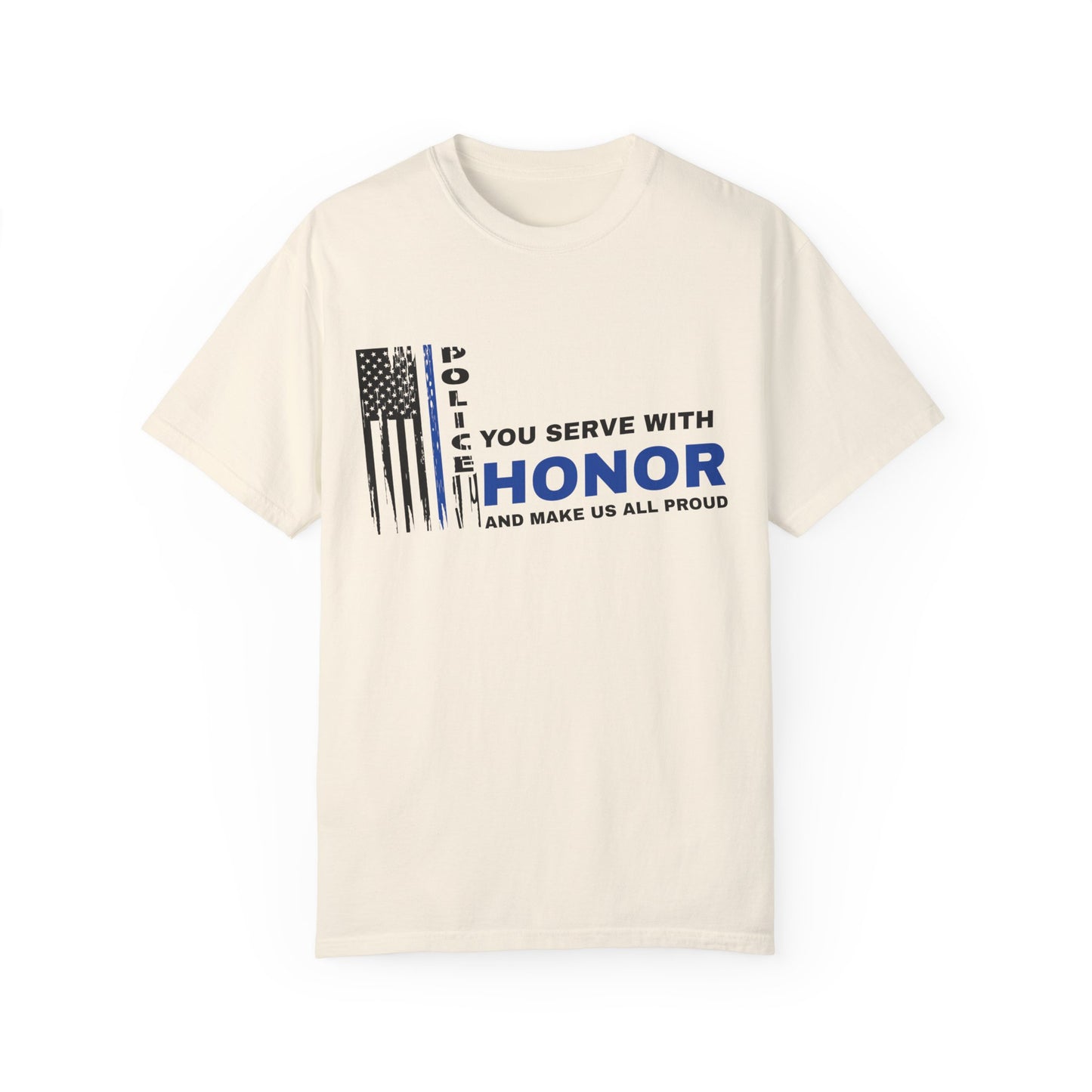 Police Unisex Garment-Dyed T-Shirt – You serve with honor and make us all proud