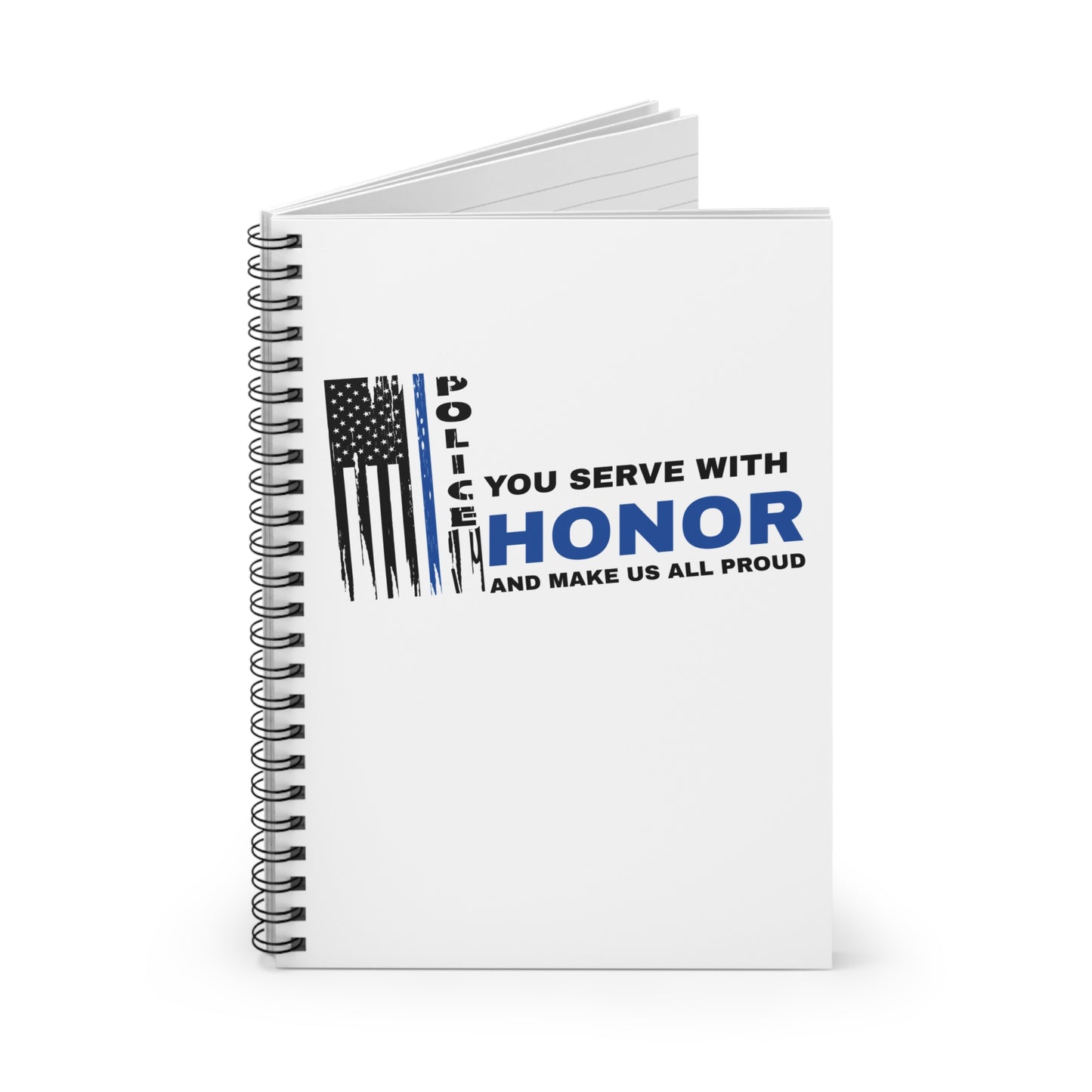 Police Spiral Notebook – You serve with honor and make us all proud