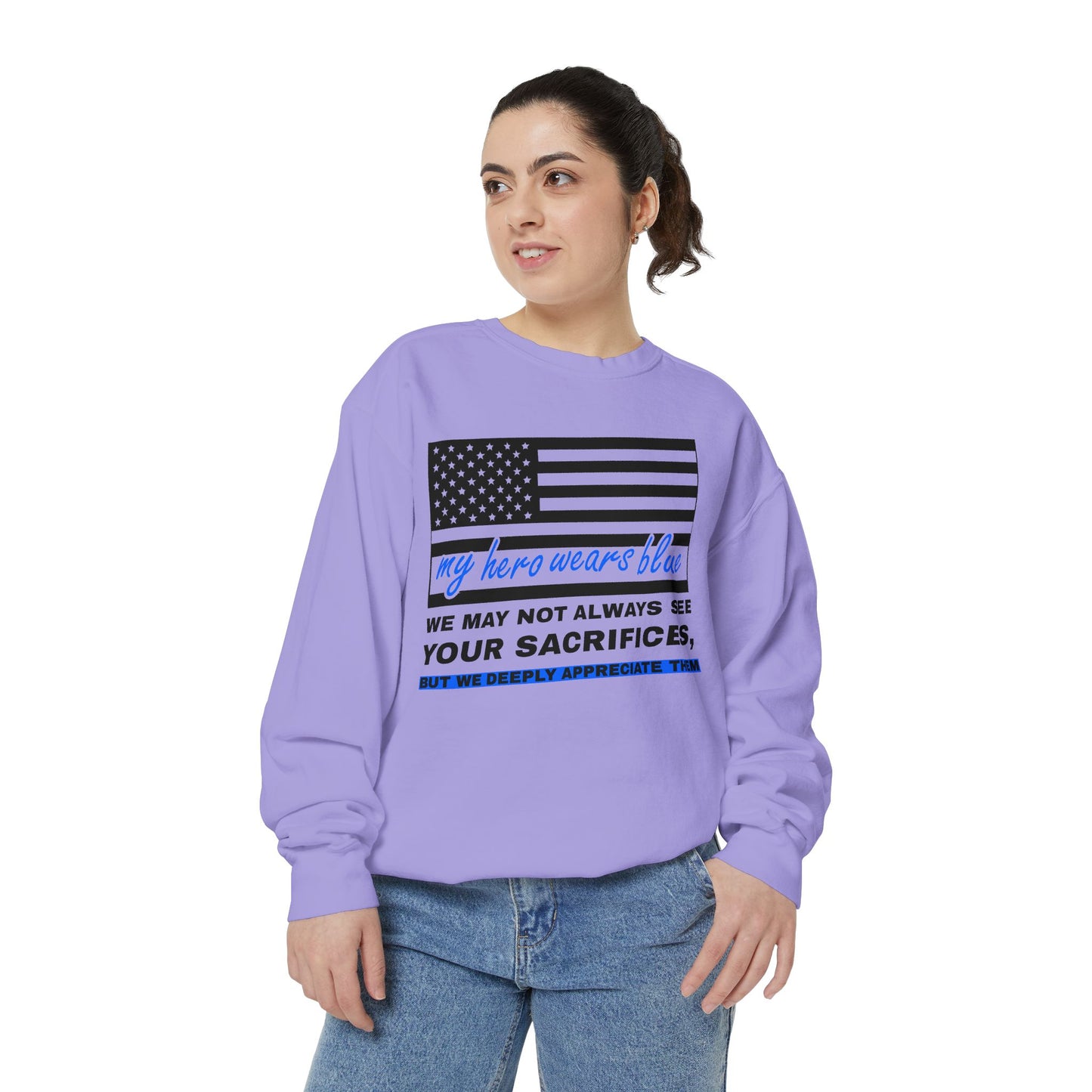 Police Unisex Garment-Dyed Sweatshirt – We may not always see your sacrifices, but we deeply appreciate them
