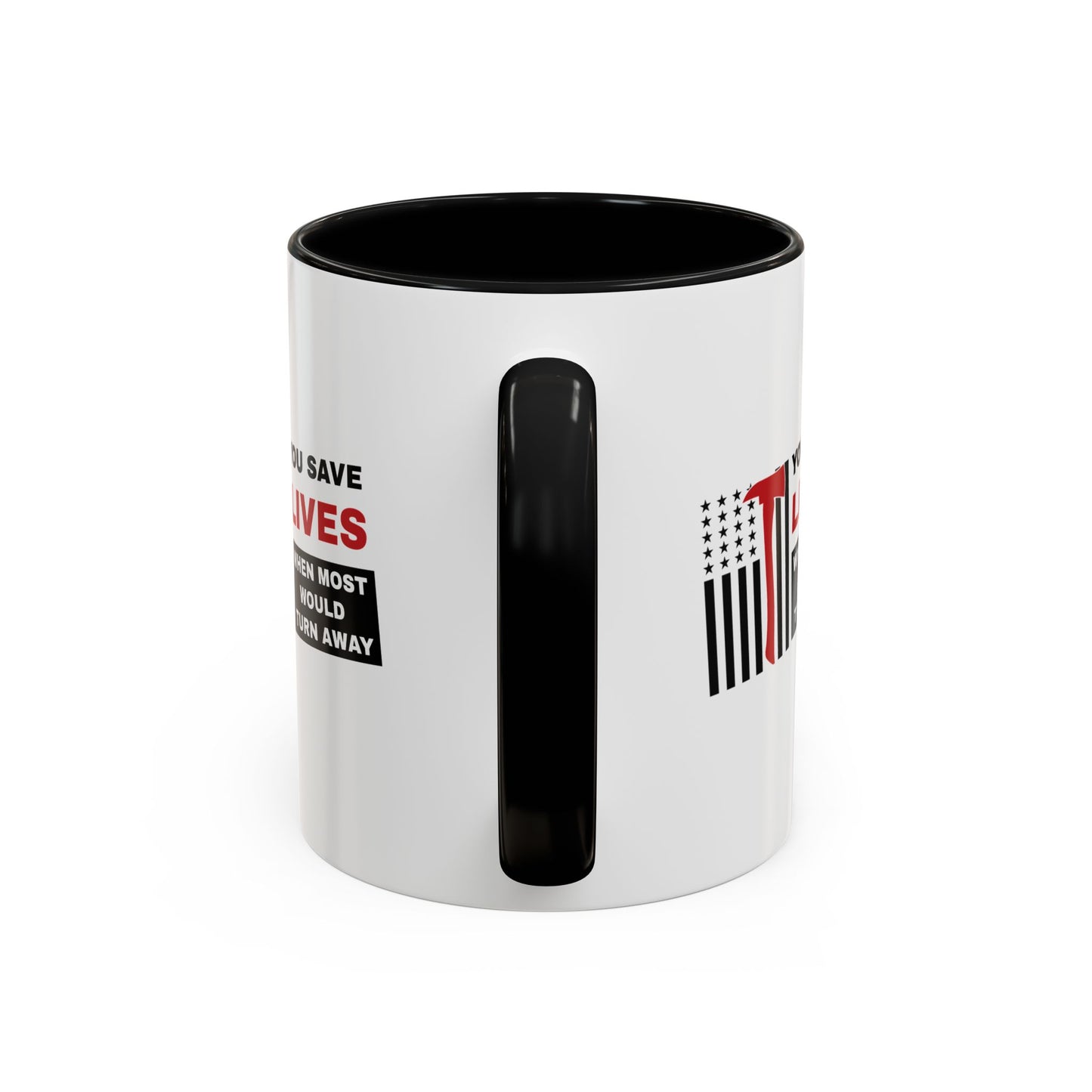 Firefighter Accent Coffee Mug – You save lives when most would turn away
