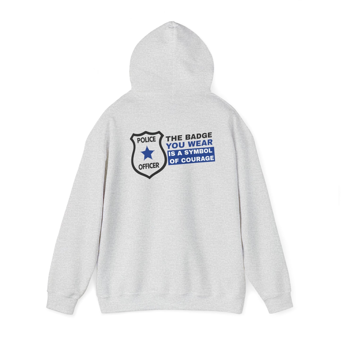 Police Hooded Sweatshirt – The badge you wear is a symbol of courage