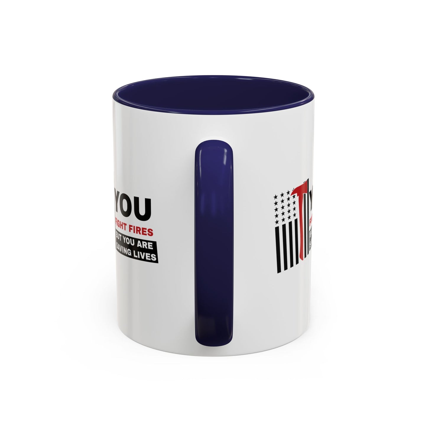 Firefighter Accent Coffee Mug – You fight fires, but you are saving lives