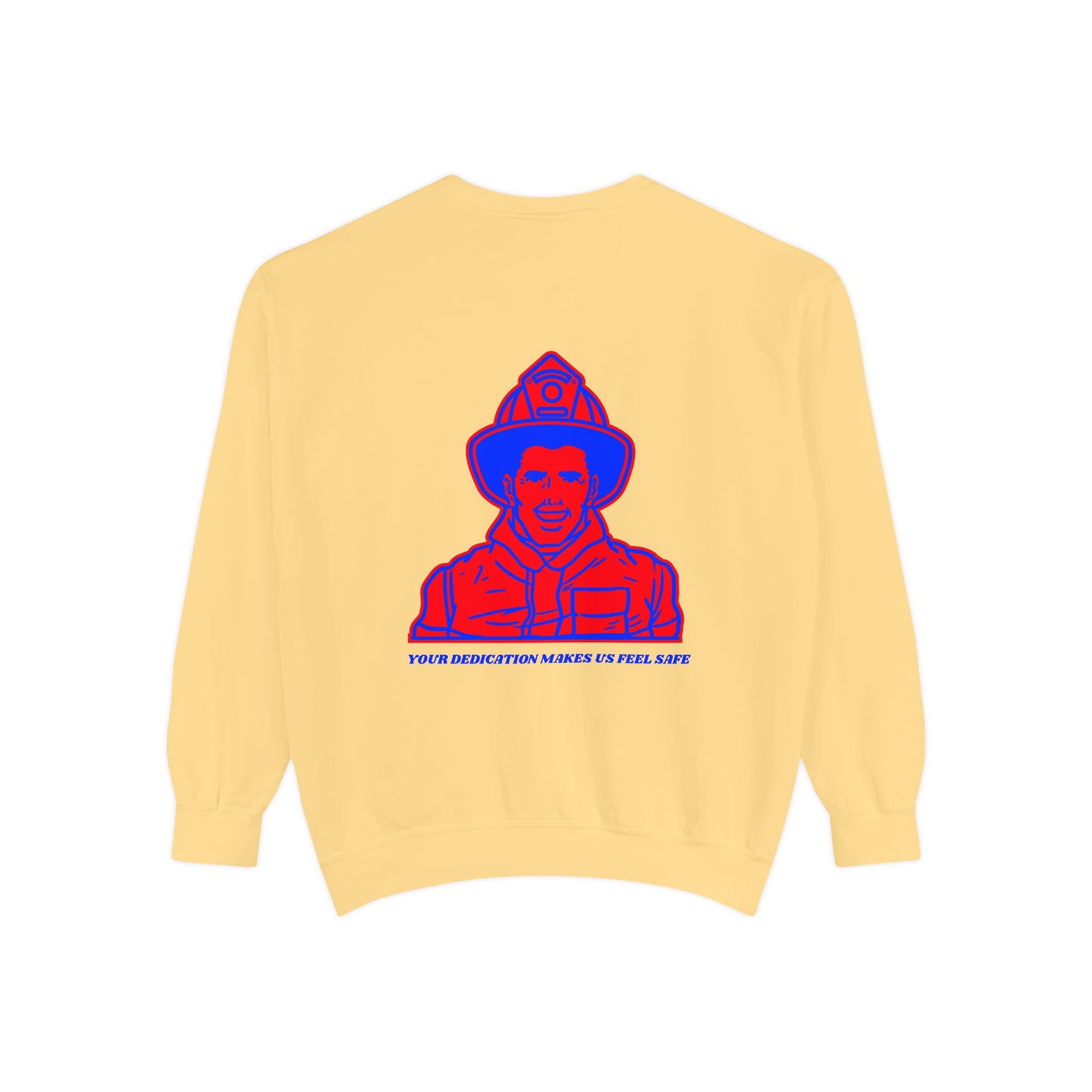 Firefighter Unisex Garment-Dyed Sweatshirt – Your dedication makes us feel safe