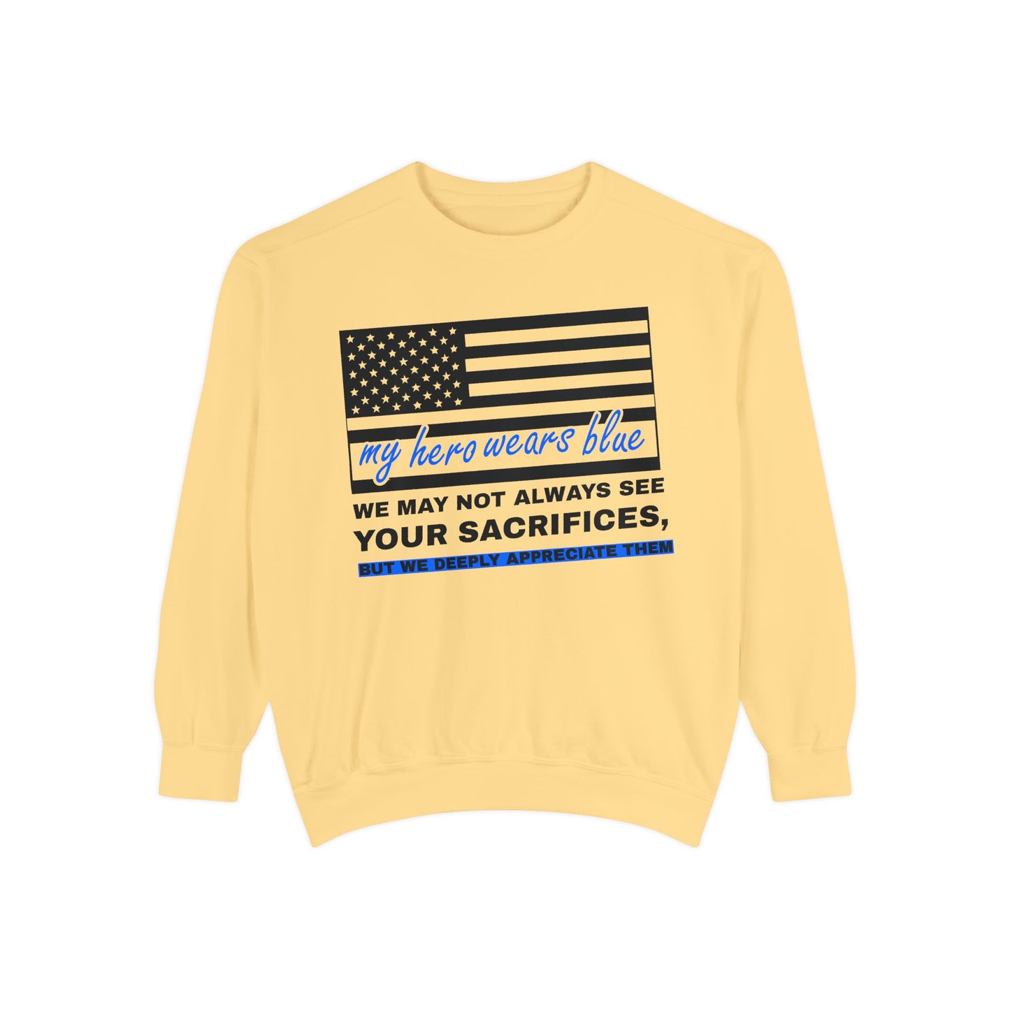 Police Unisex Garment-Dyed Sweatshirt – We may not always see your sacrifices, but we deeply appreciate them