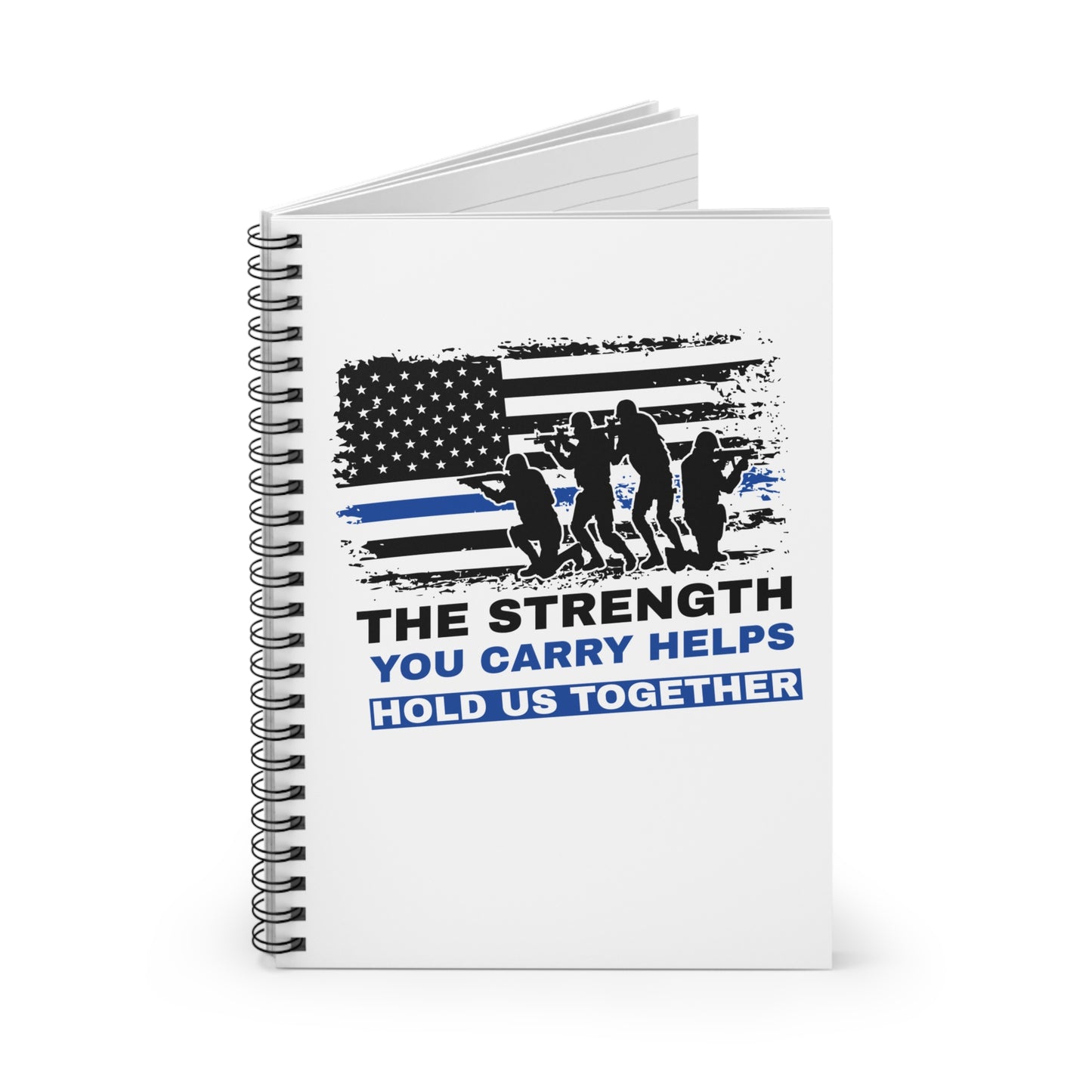 Police Spiral Notebook – The strength you carry helps hold us together