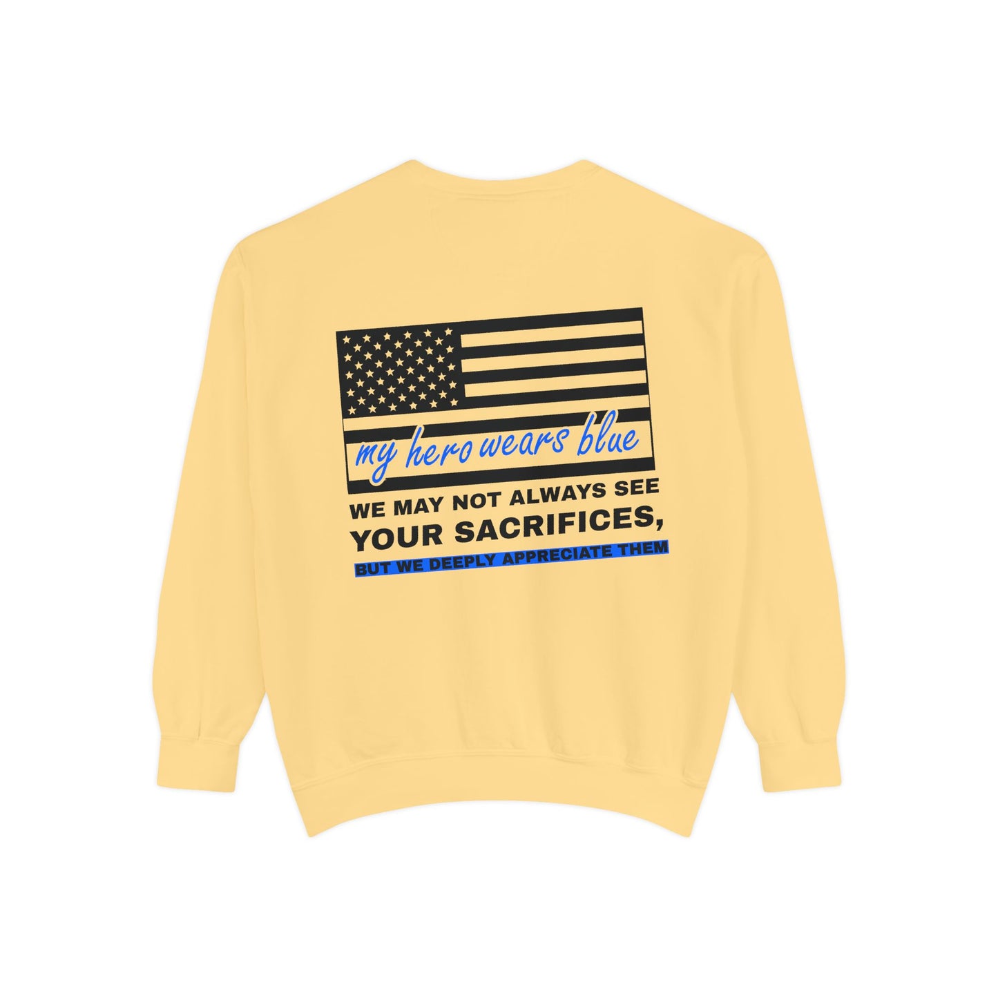 Police Unisex Garment-Dyed Sweatshirt – We may not always see your sacrifices, but we deeply appreciate them