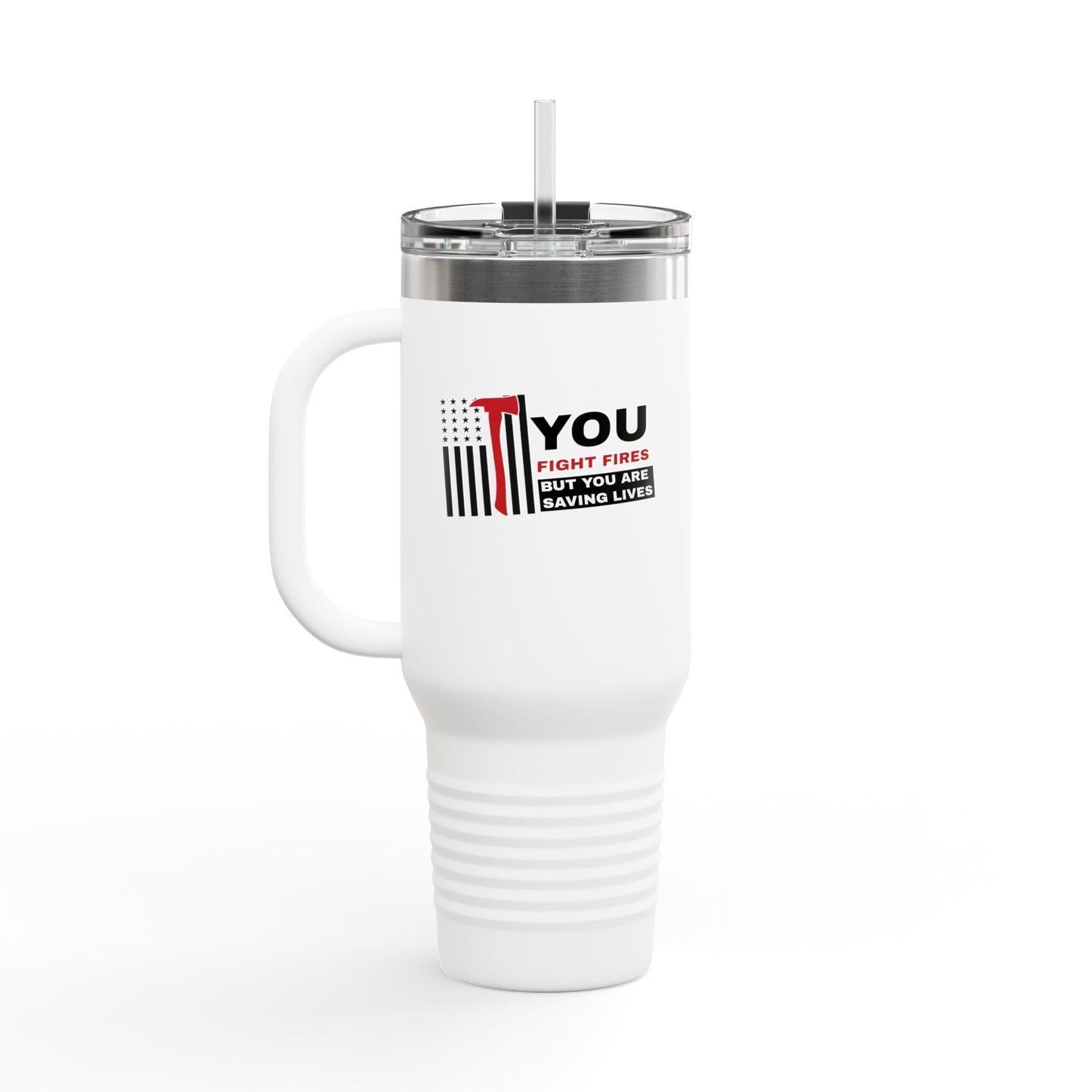 Firefighter Insulated Travel Mug, 40oz – You fight fires, but you are saving lives
