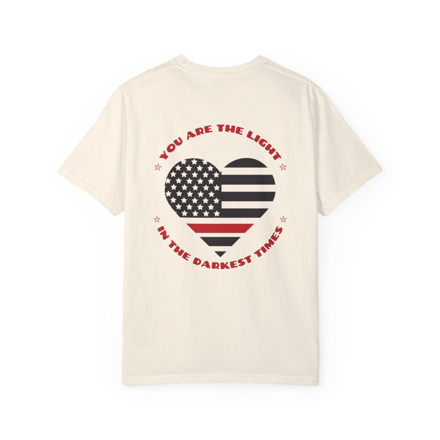 Firefighter Unisex Garment-Dyed T-Shirt – You are the light in the darkest times