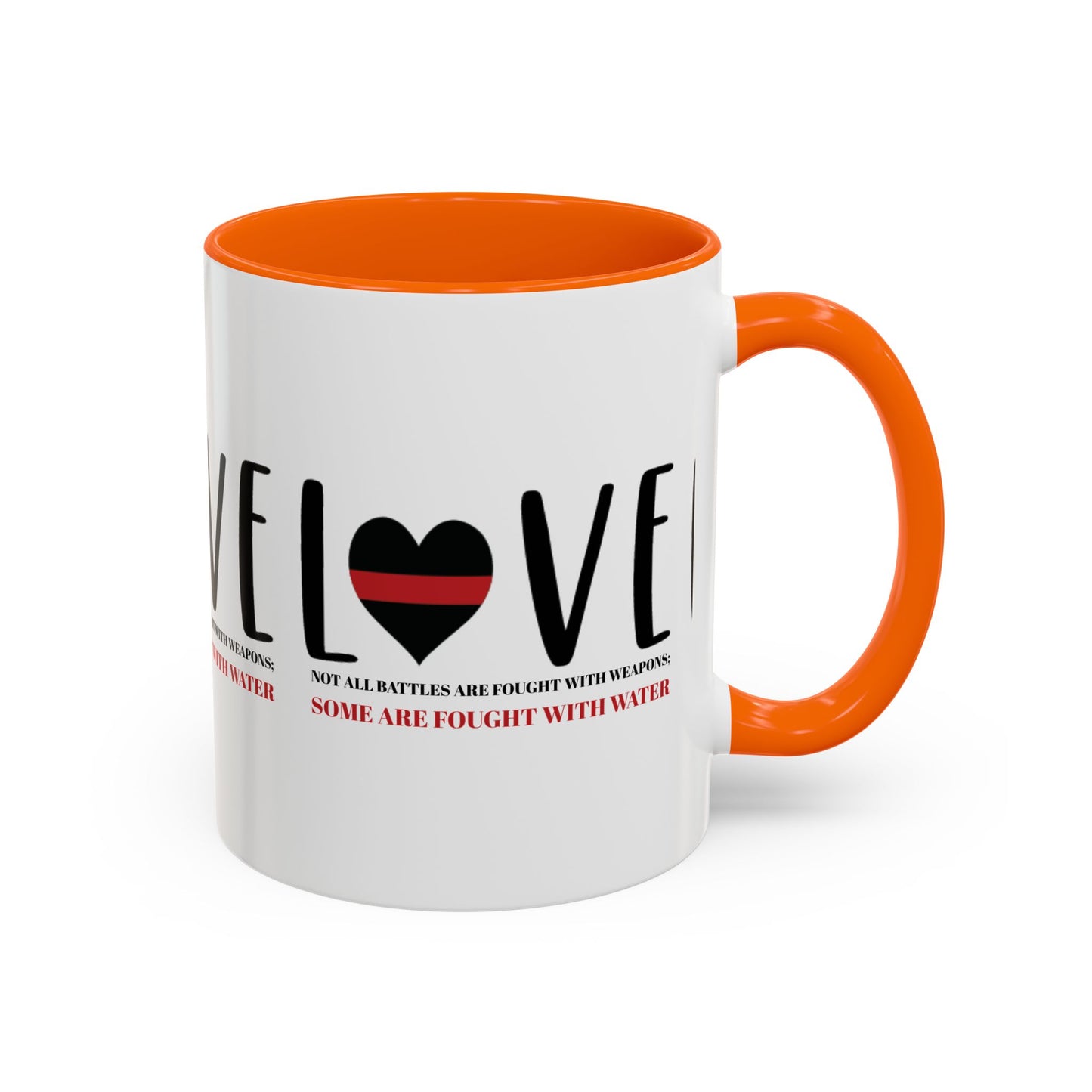 Firefighter Accent Coffee Mug – Not all battles are fought with weapons; some are fought with water