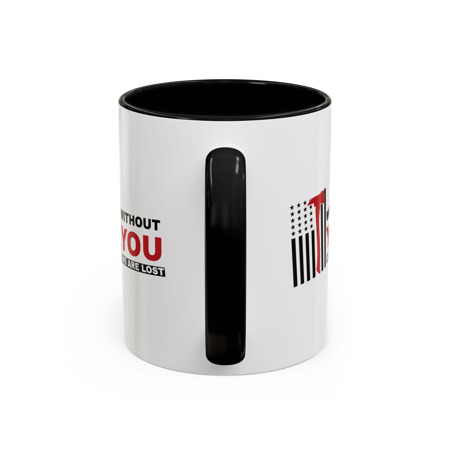 Firefighter Accent Coffee Mug – Without you, we are lost