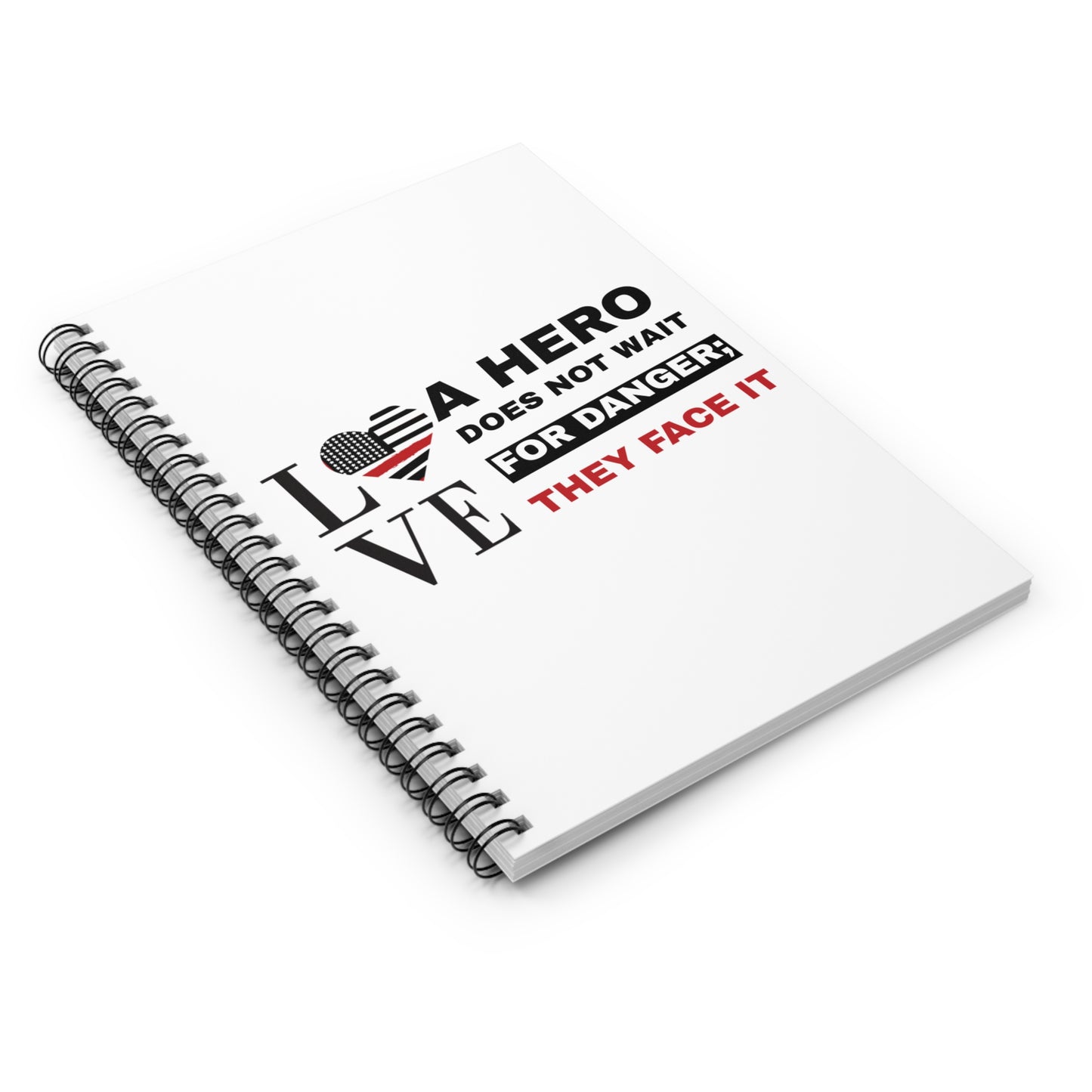 Firefighter Spiral Notebook – A hero does not wait for danger; they face it