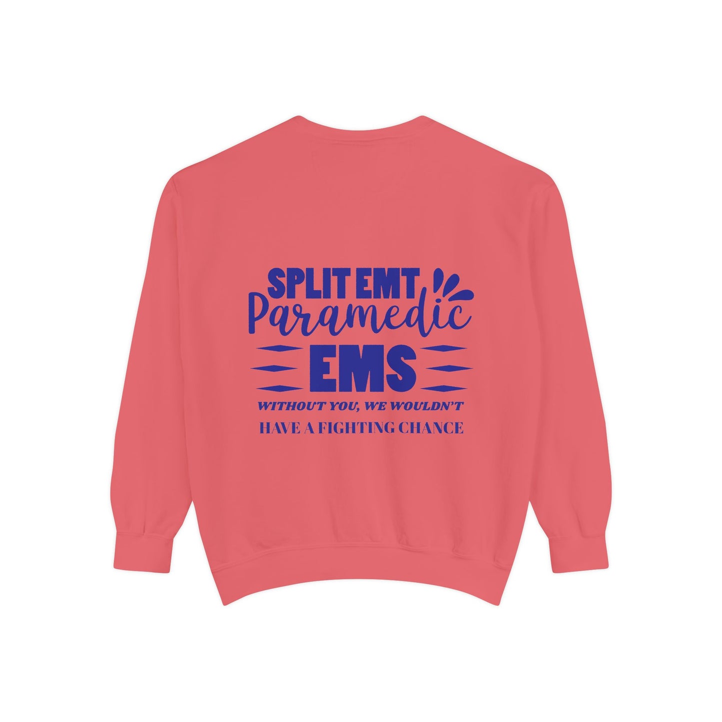 EMS Unisex Garment-Dyed Sweatshirt –Without you, we wouldn’t have a fighting chance