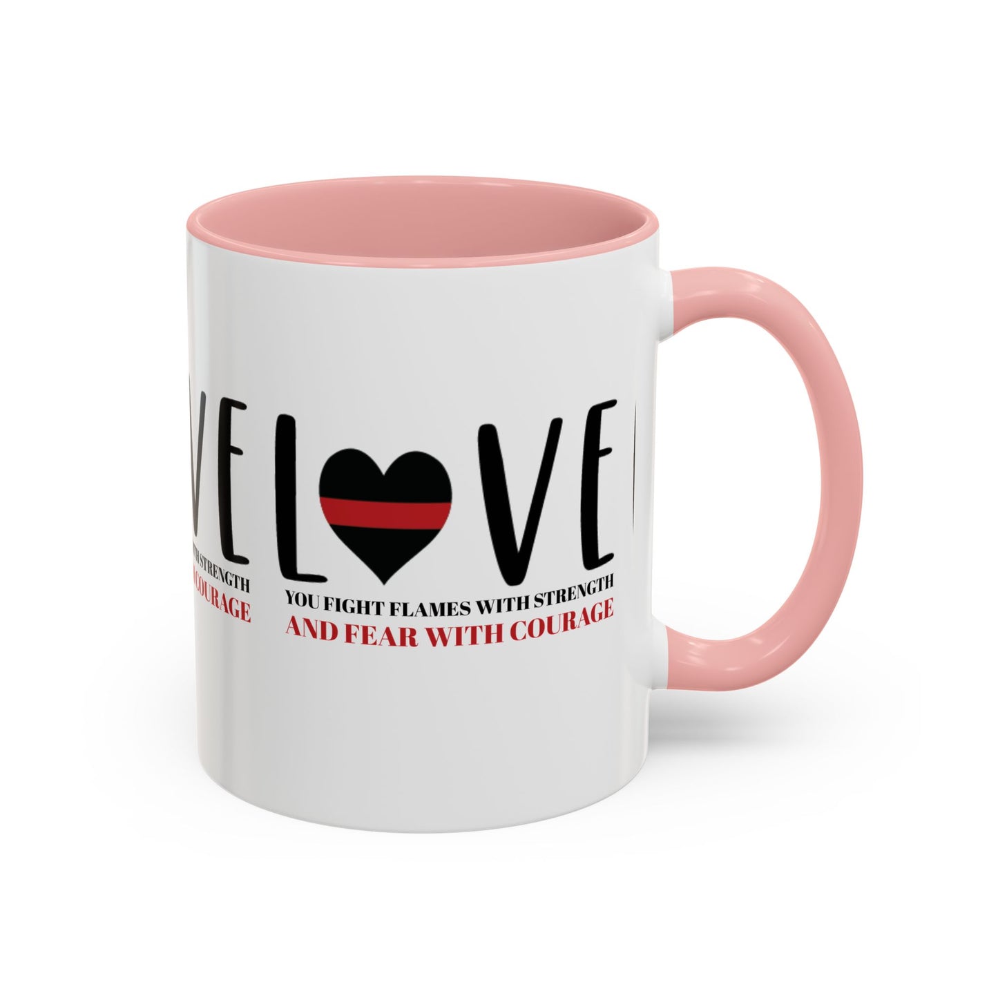 Firefighter Accent Coffee Mug – You fight flames with strength and fear with courage