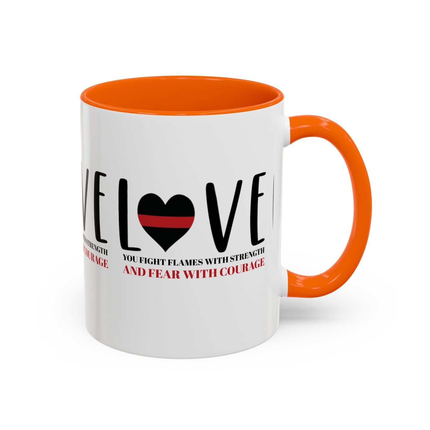 Firefighter Accent Coffee Mug – You fight flames with strength and fear with courage