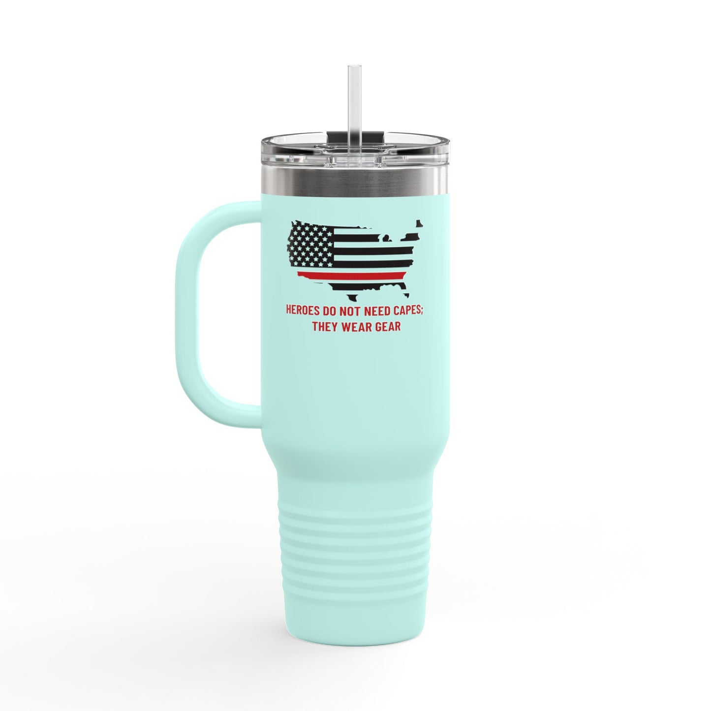Firefighter Insulated Travel Mug, 40oz – Heroes do not need capes; they wear gear