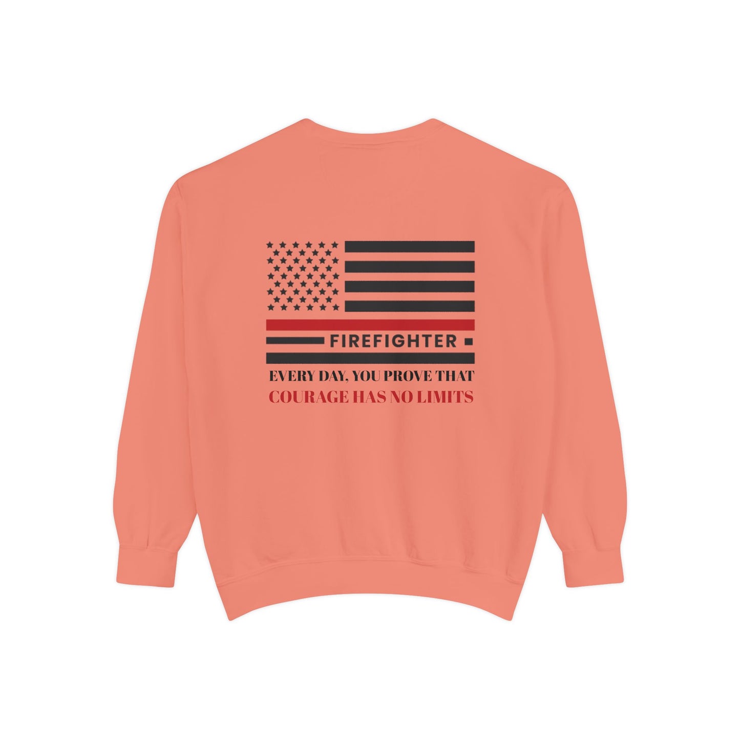 Firefighter Unisex Garment-Dyed Sweatshirt – Every day, you prove that courage has no limits